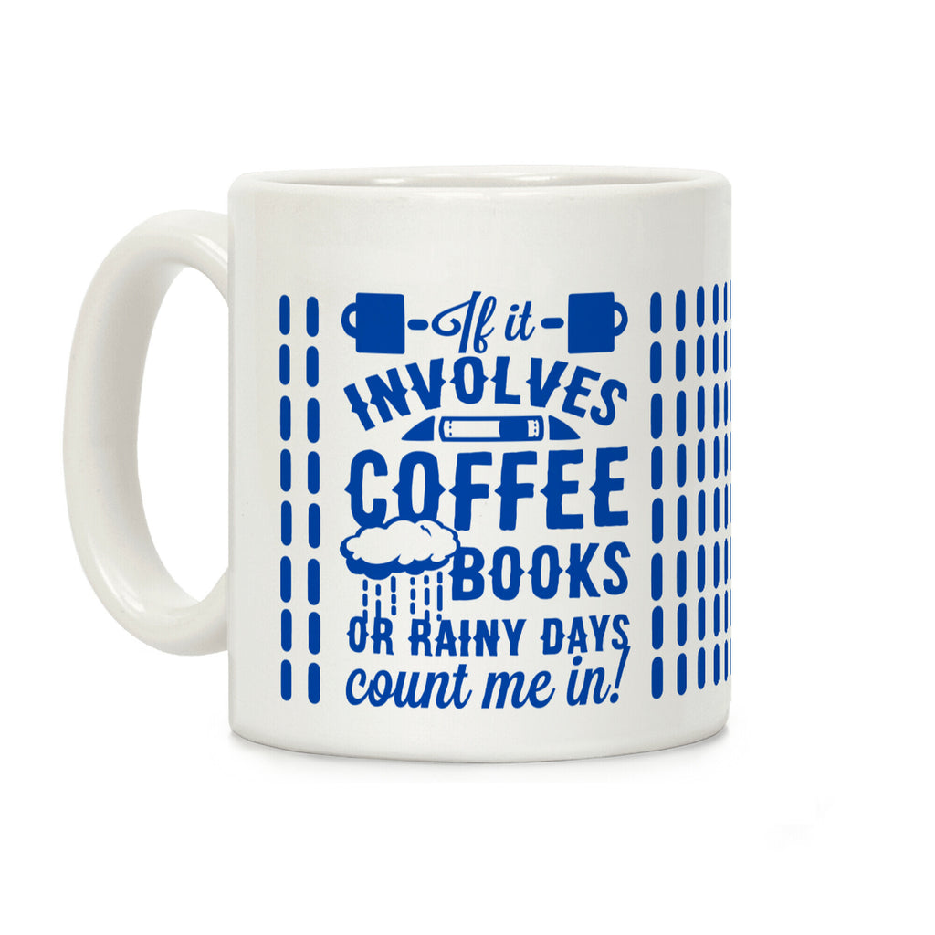 If It Involves Coffee Books or Rainy Days, Count me In Coffee Mug