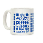 If It Involves Coffee Books or Rainy Days, Count me In Coffee Mug
