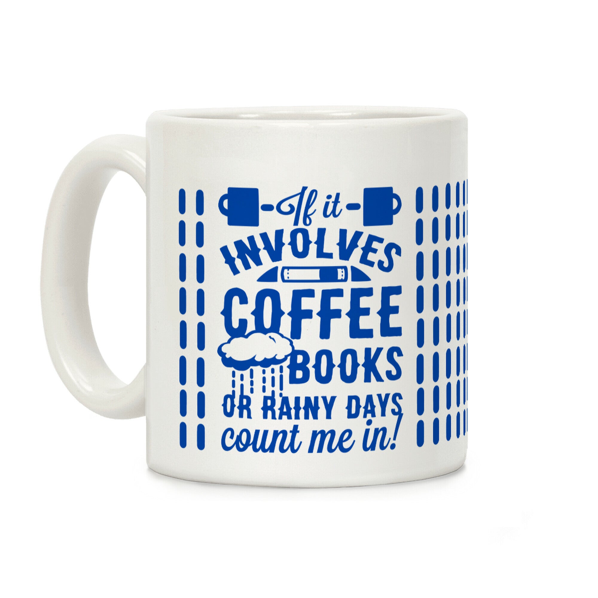 If It Involves Coffee Books or Rainy Days, Count me In Coffee Mug