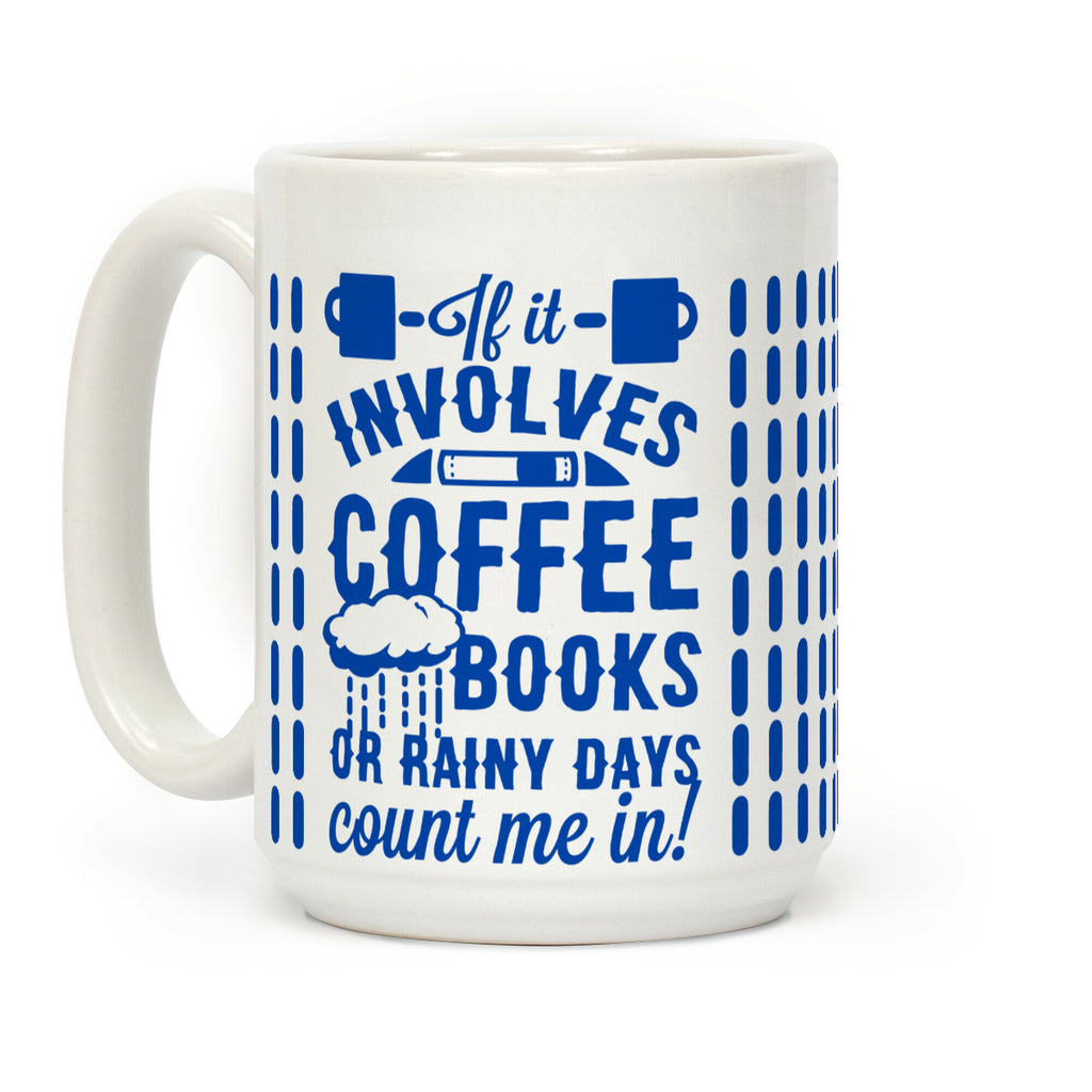 If It Involves Coffee Books or Rainy Days, Count me In Coffee Mug