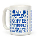 If It Involves Coffee Books or Rainy Days, Count me In Coffee Mug