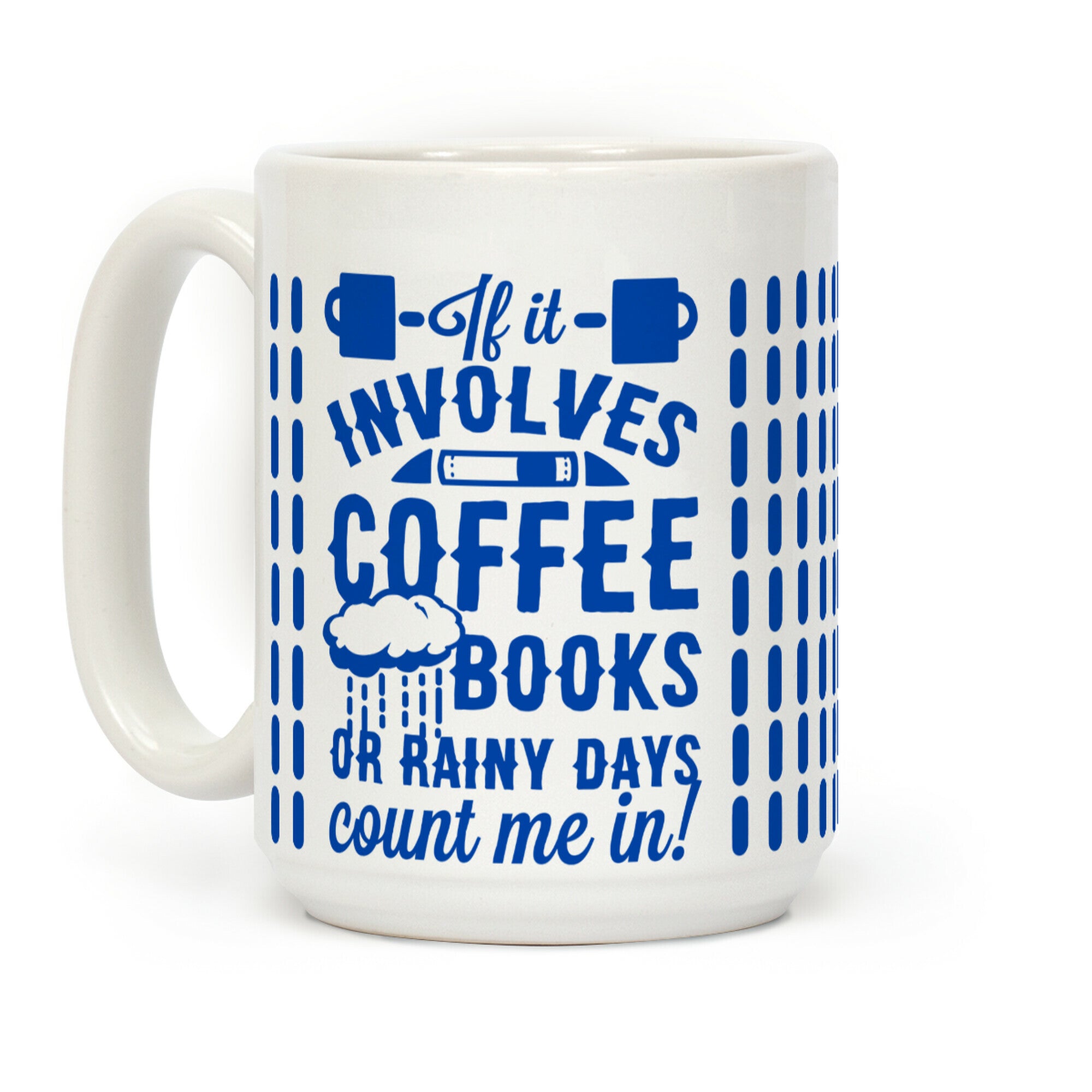 If It Involves Coffee Books or Rainy Days, Count me In Coffee Mug
