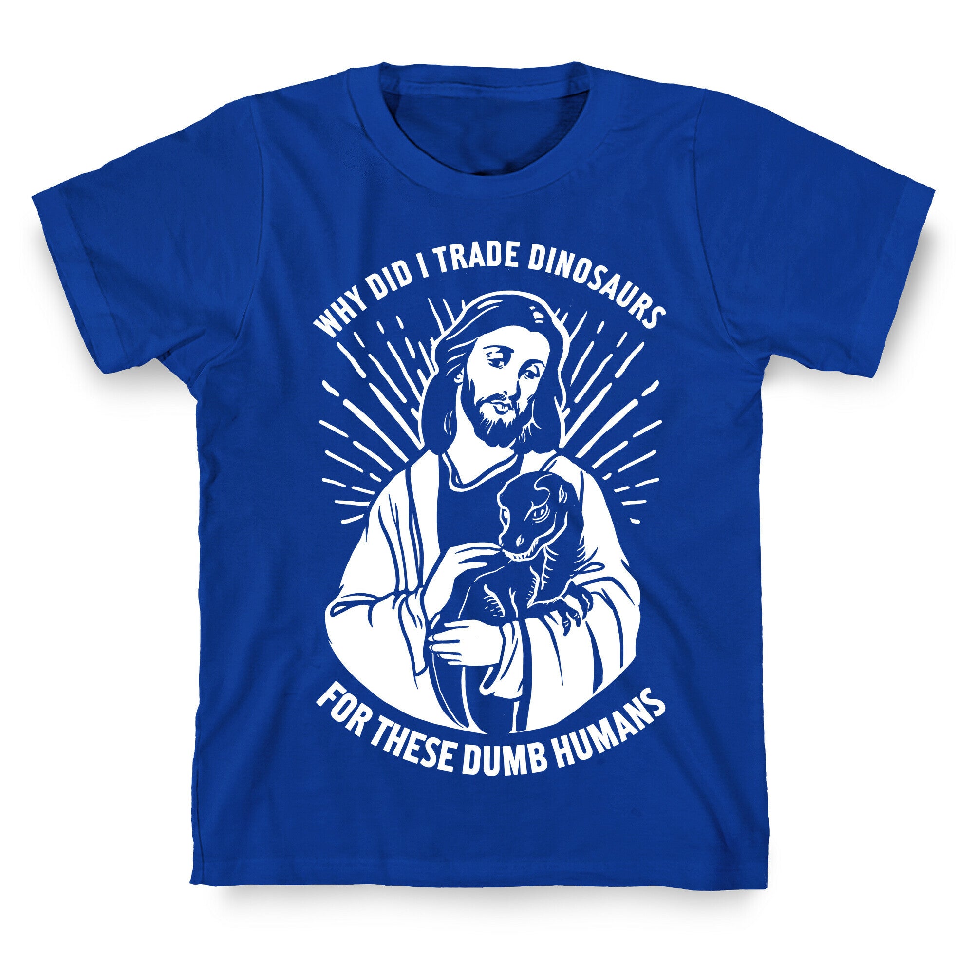Why Did I Trade Dinosaurs For These Dumb Humans T-Shirt