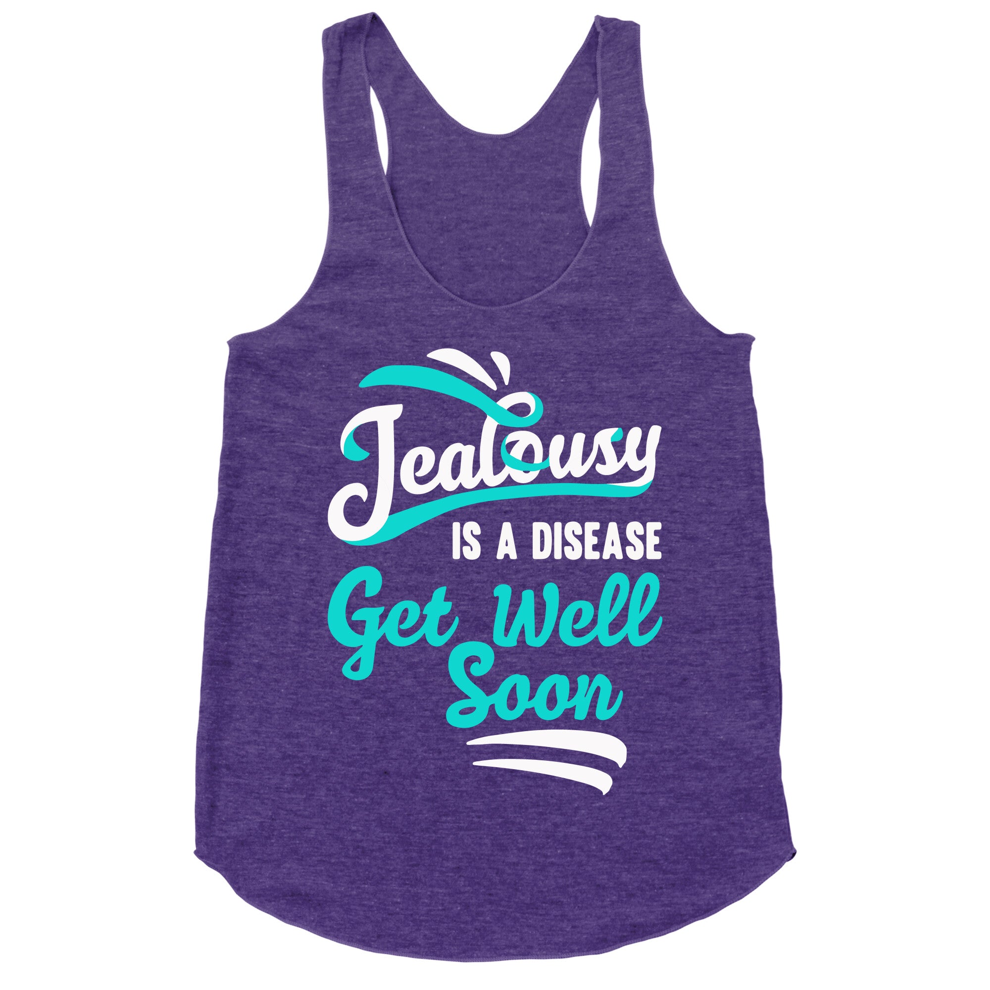 Jealousy Is A Disease Get Well Soon Racerback Tank