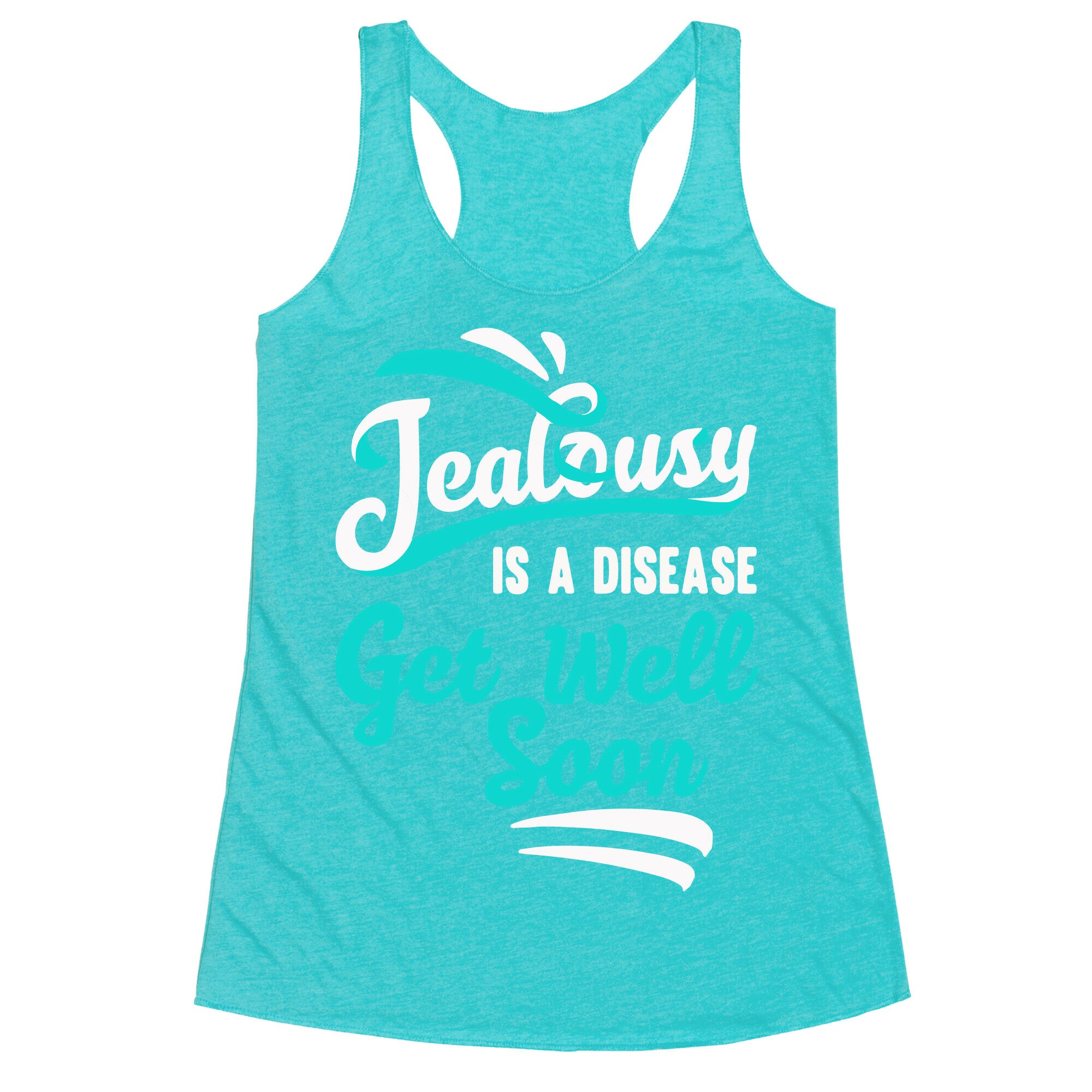 Jealousy Is A Disease Get Well Soon Racerback Tank