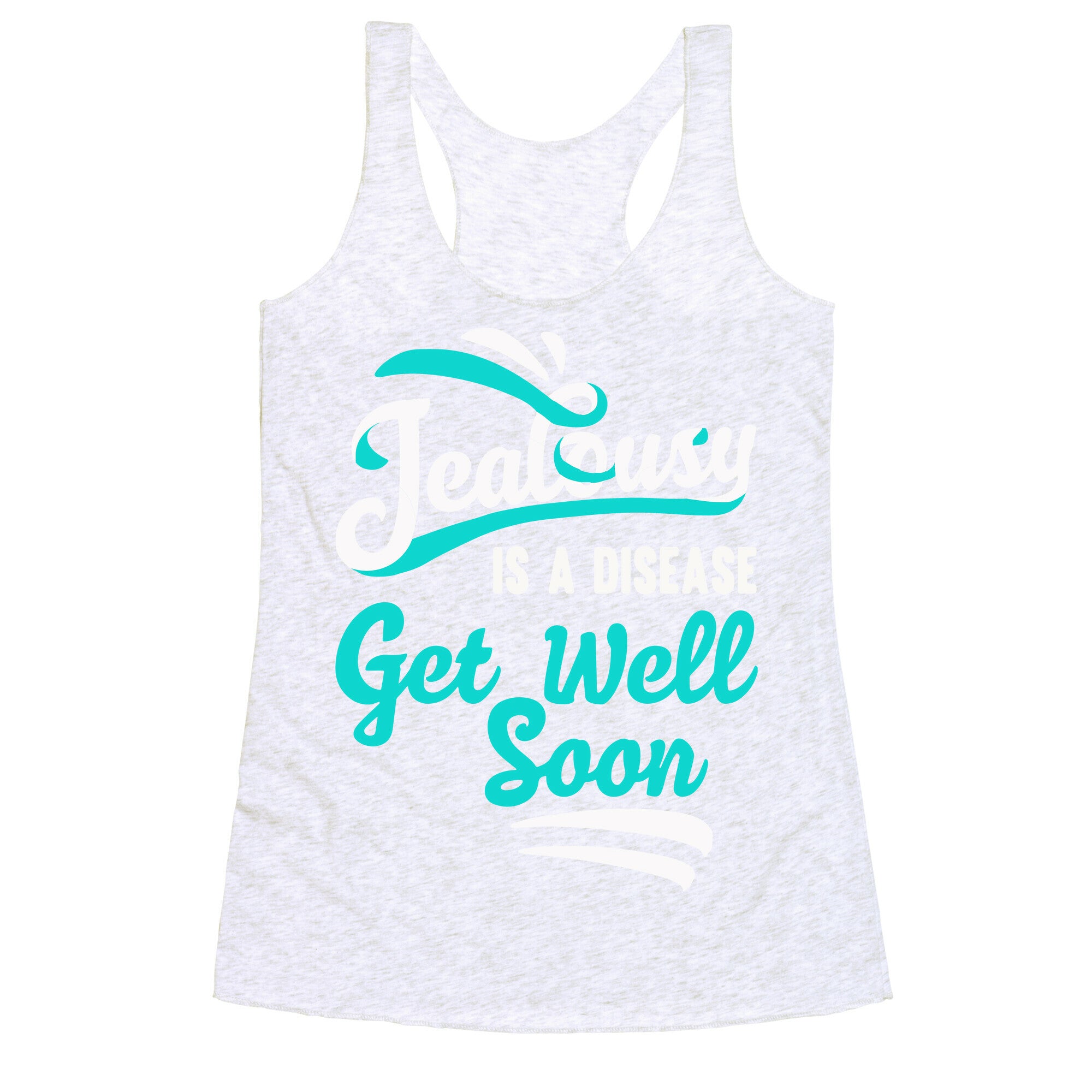 Jealousy Is A Disease Get Well Soon Racerback Tank