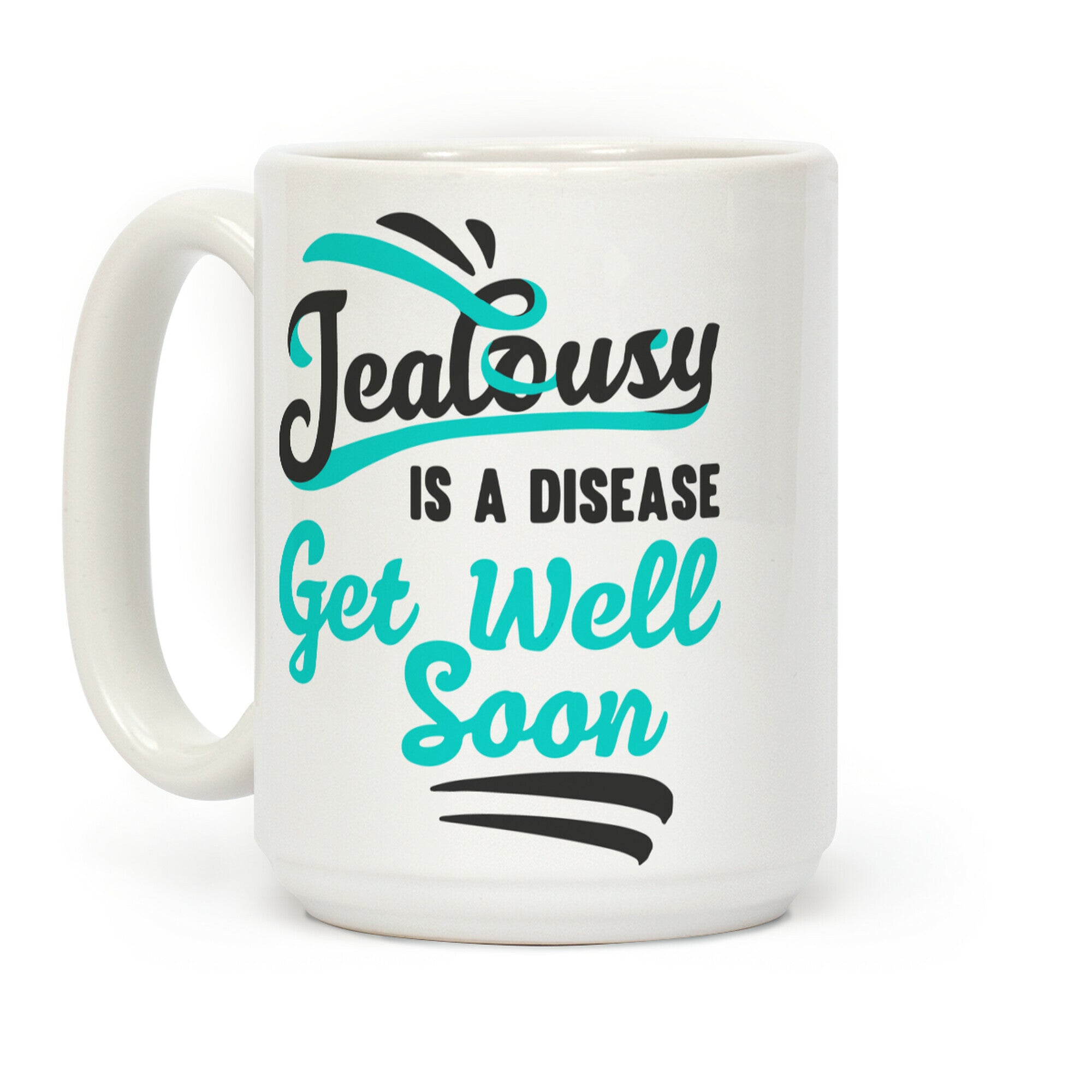 Jealousy Is A Disease Get Well Soon Coffee Mug