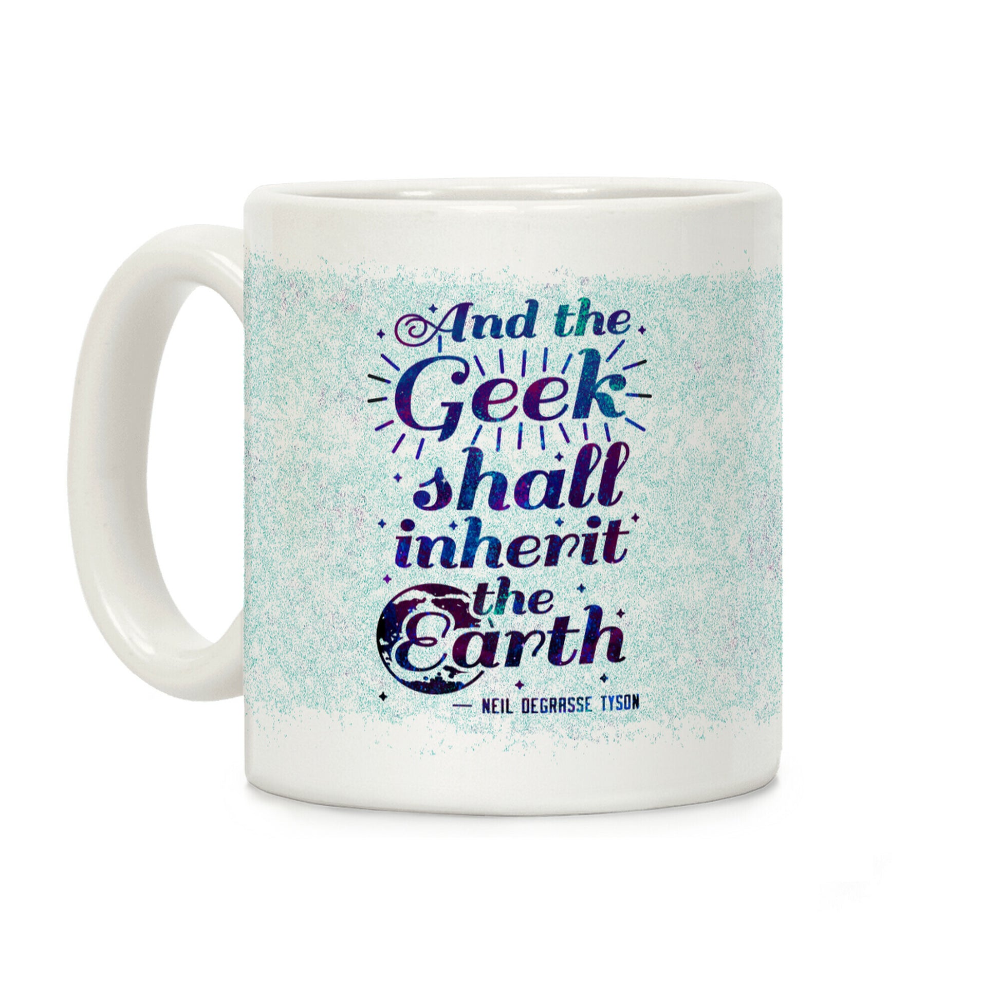 And the Geek Shall Inherit the Earth Coffee Mug