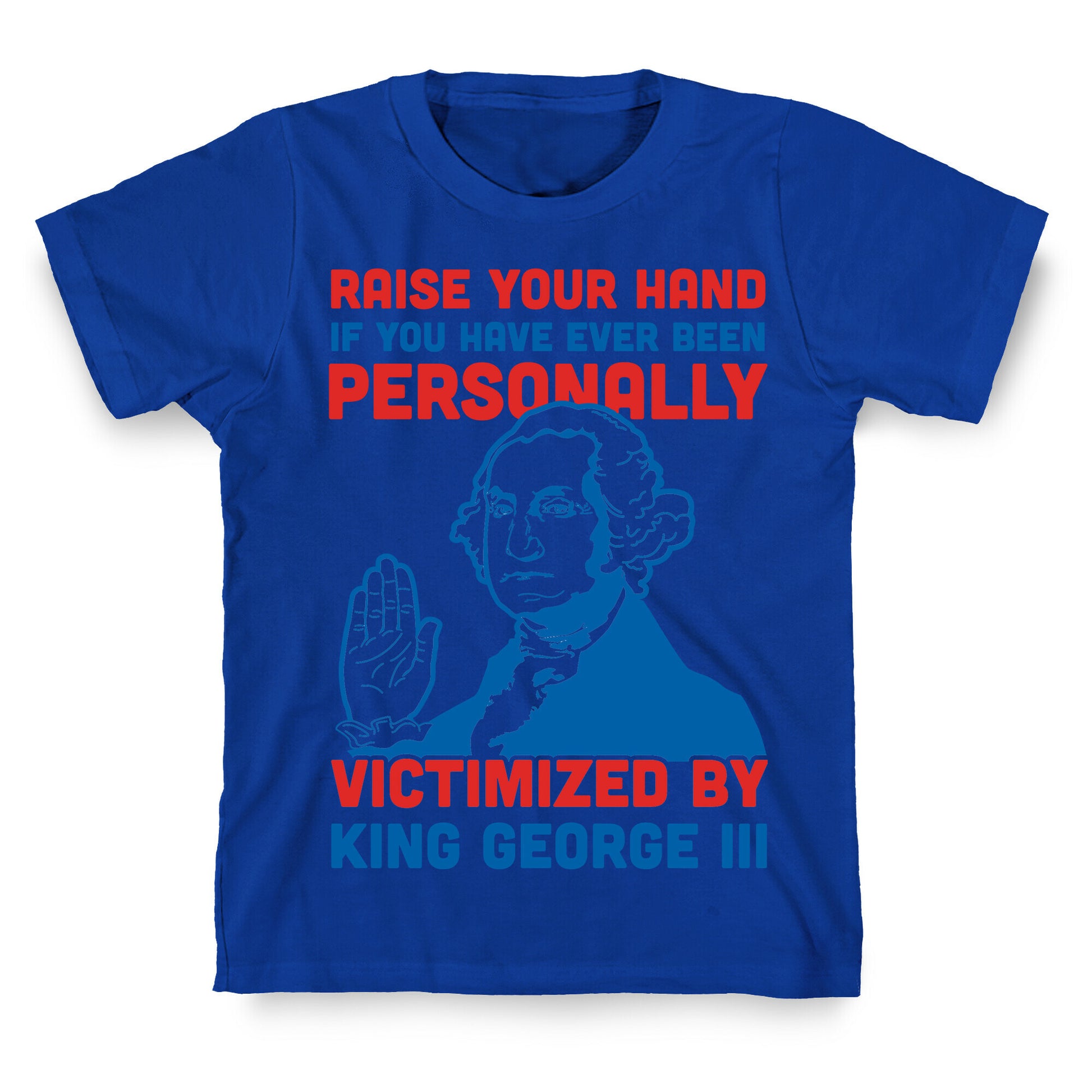 Personally Victimized By King George III T-Shirt