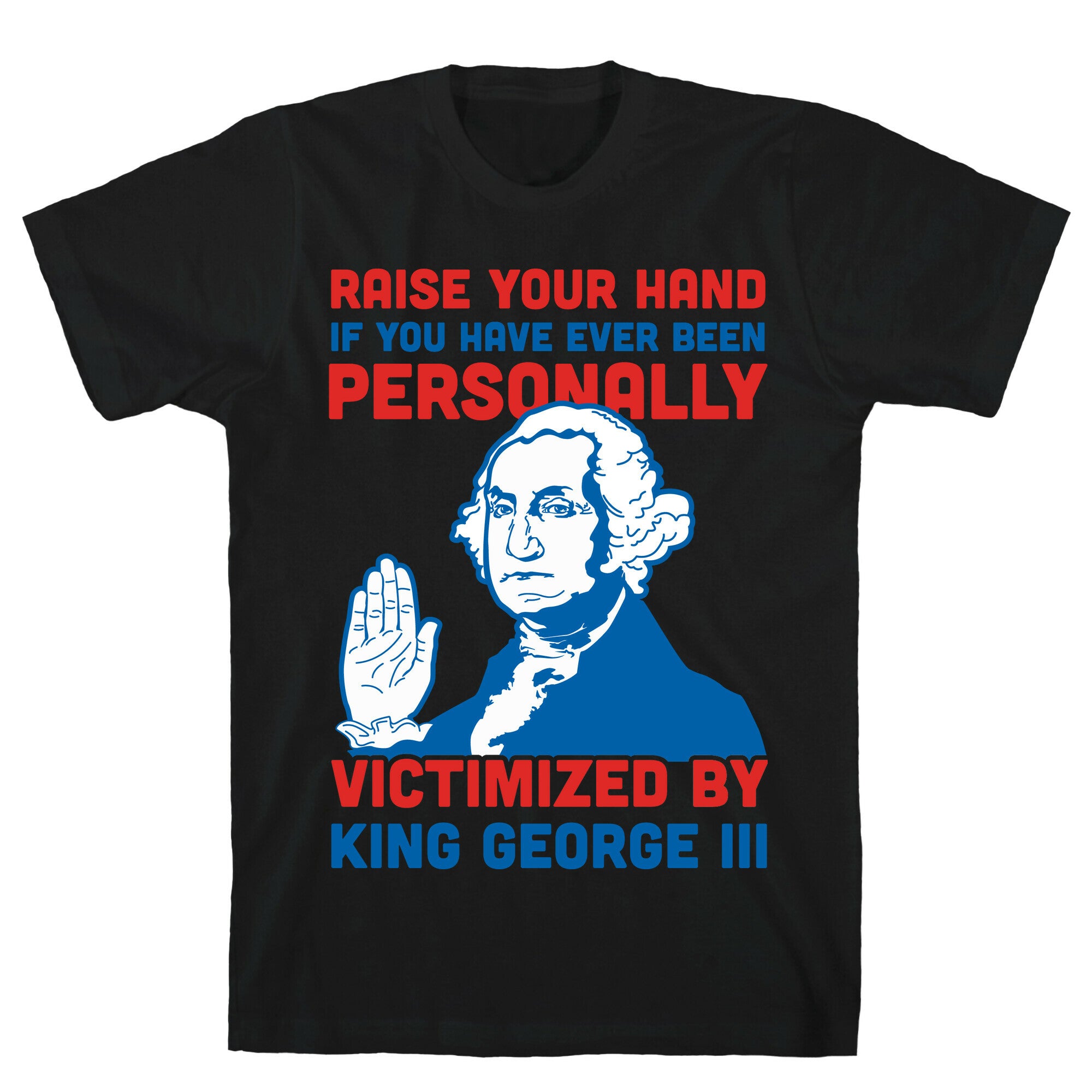 Personally Victimized By King George III T-Shirt