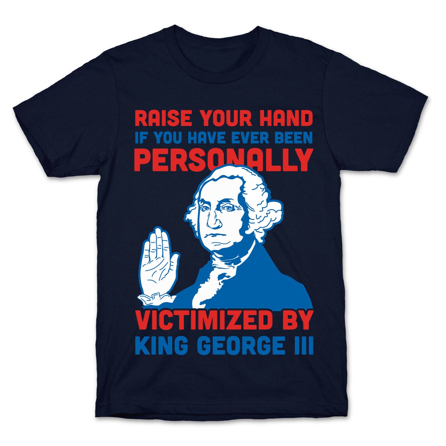 Personally Victimized By King George III T-Shirt