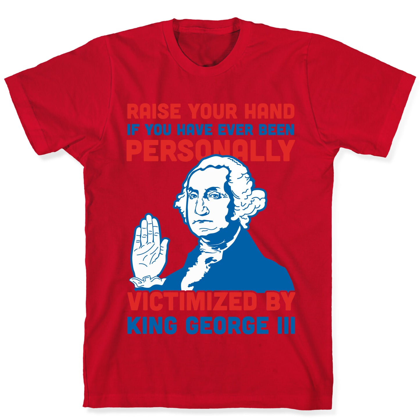 Personally Victimized By King George III T-Shirt