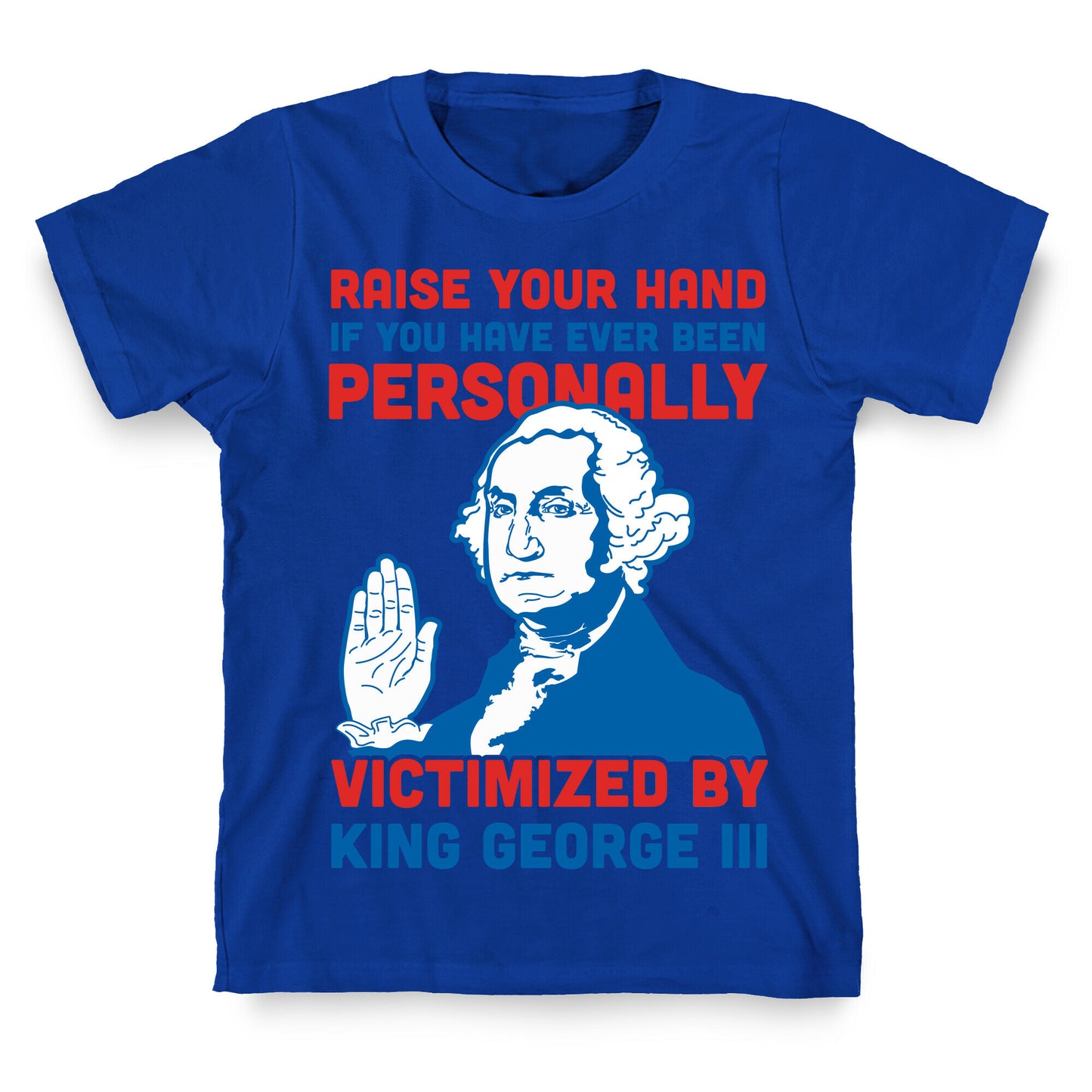 Personally Victimized By King George III T-Shirt