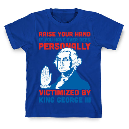 Personally Victimized By King George III T-Shirt