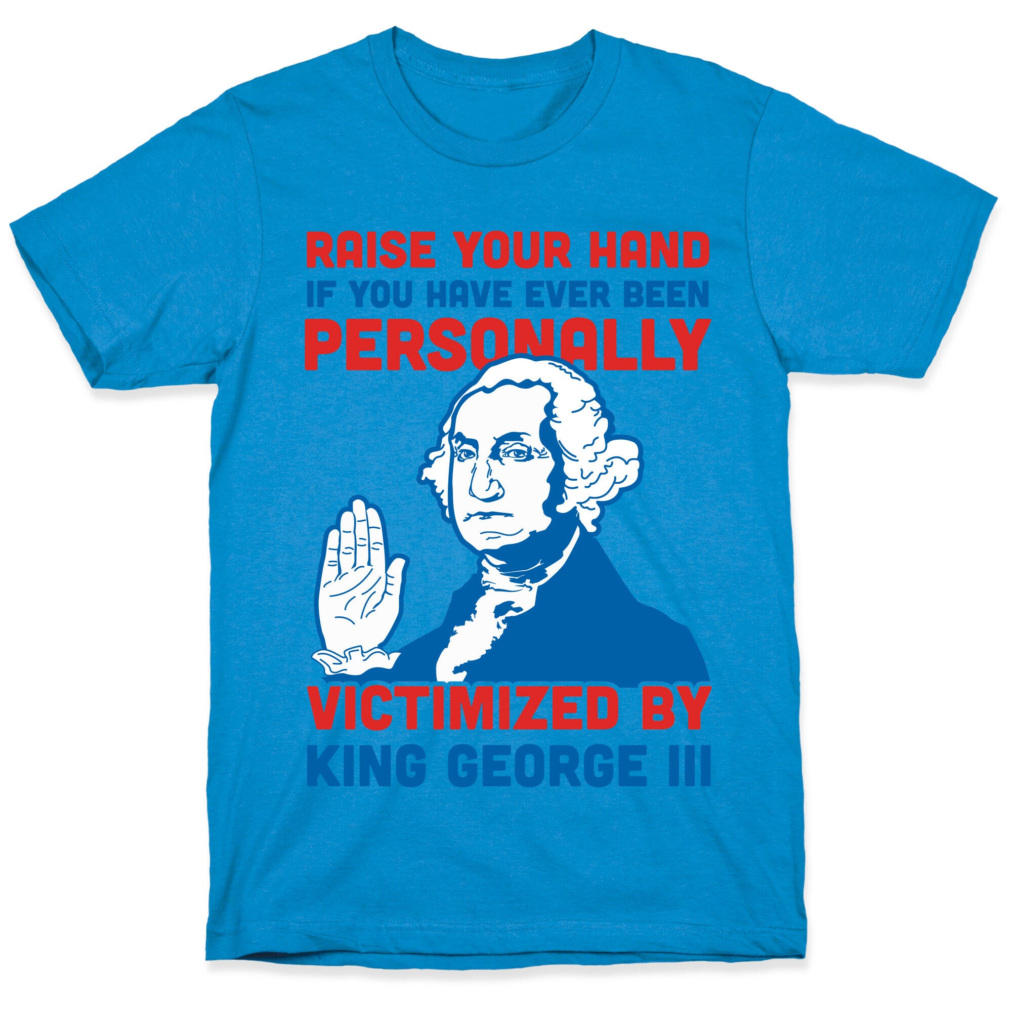 Personally Victimized By King George III T-Shirt