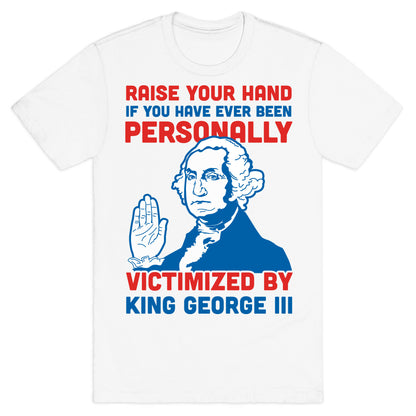 Personally Victimized By King George III T-Shirt