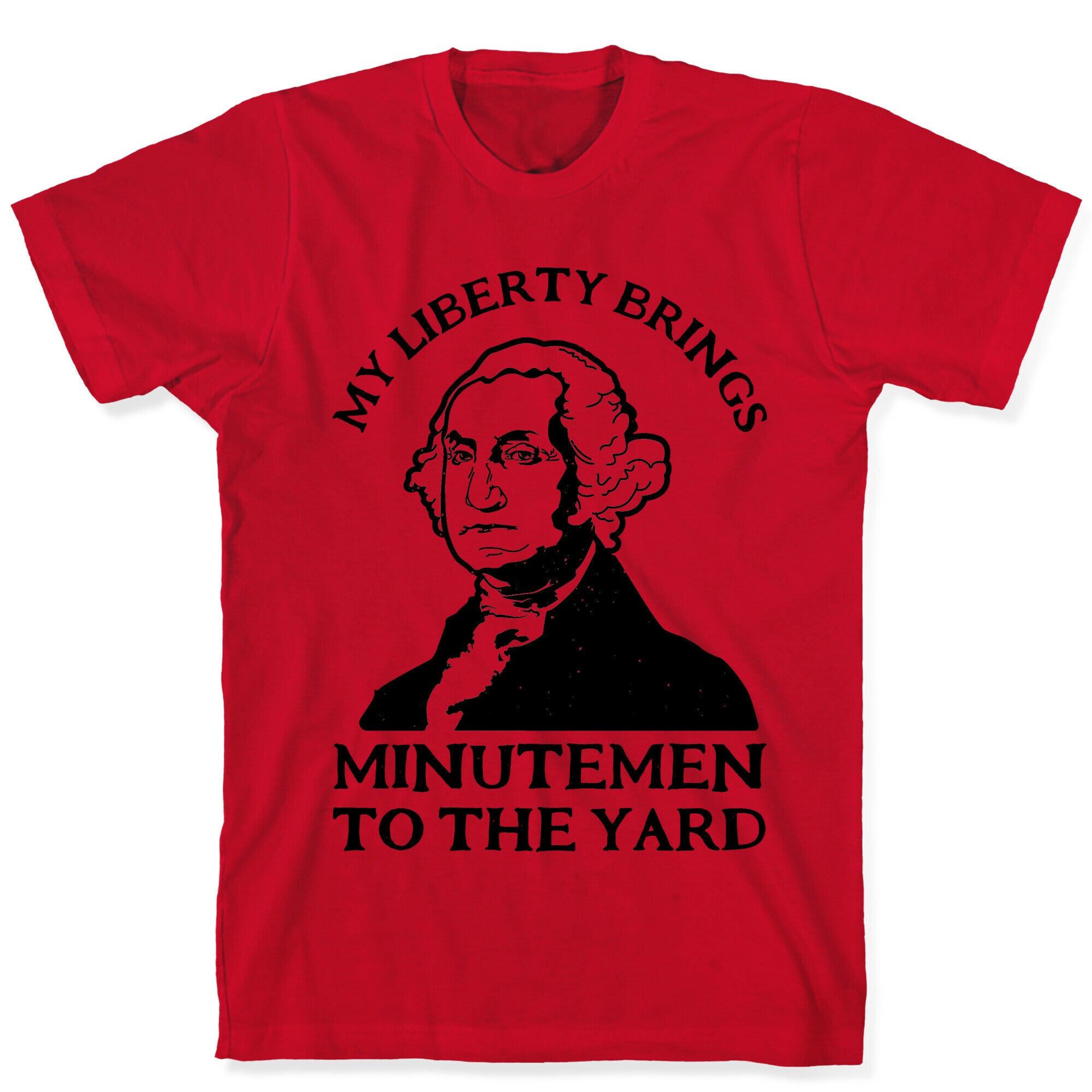 My Liberty Brings Minutemen to the Yard T-Shirt