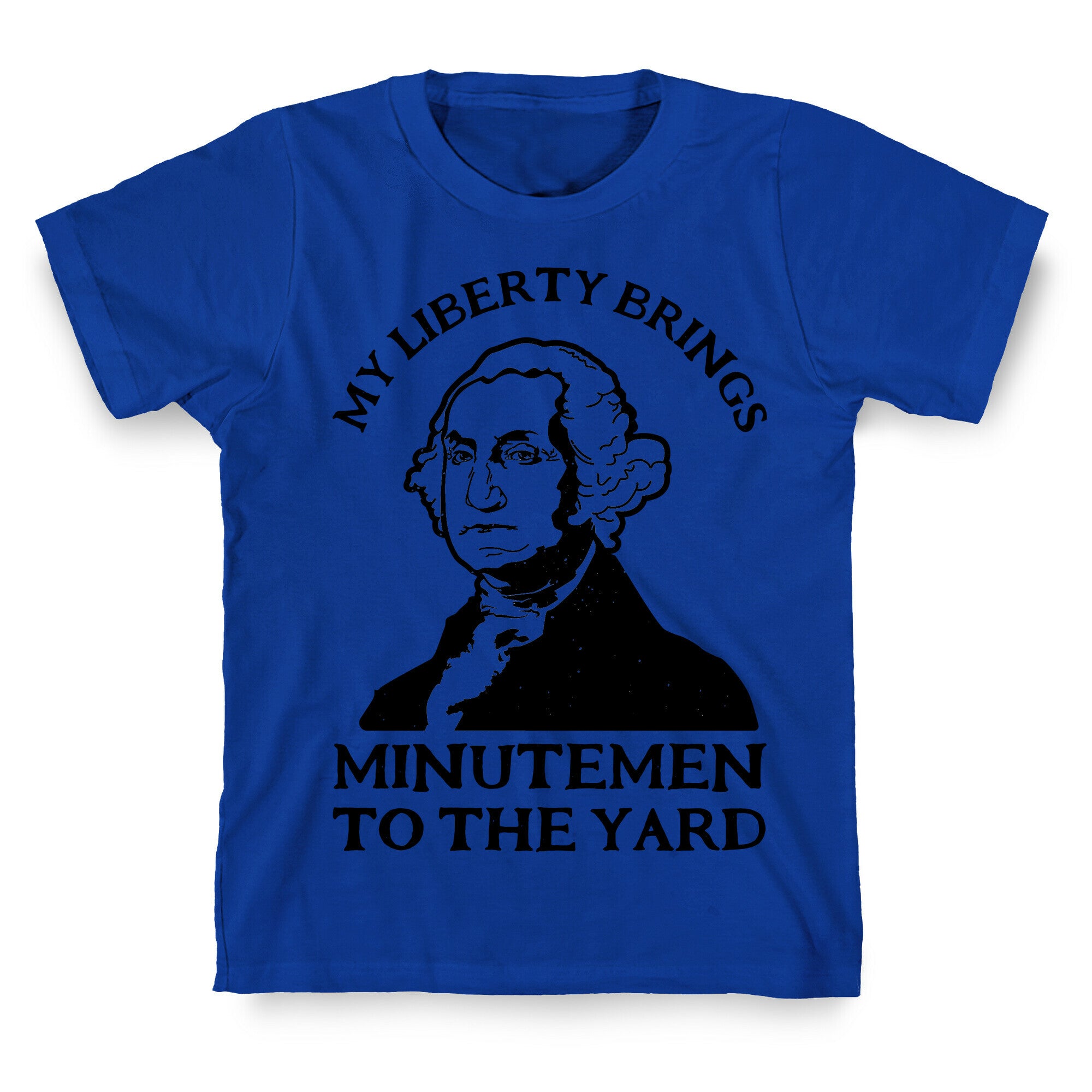 My Liberty Brings Minutemen to the Yard T-Shirt