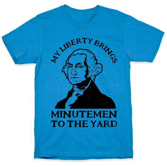 My Liberty Brings Minutemen to the Yard T-Shirt
