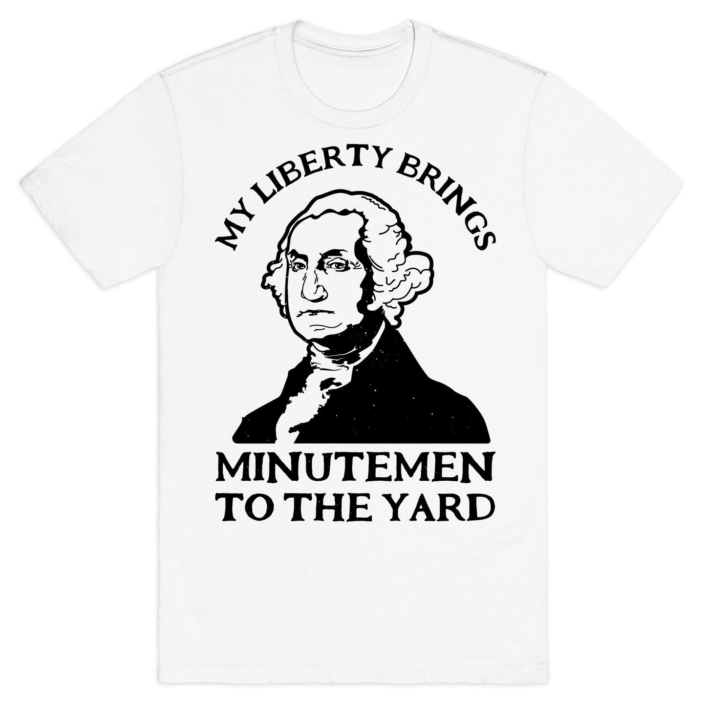 My Liberty Brings Minutemen to the Yard T-Shirt