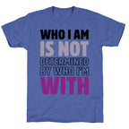 Who I Am Is Not Determined By Who I'm With (Asexual) Unisex Triblend Tee