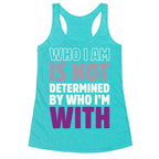 Who I Am Is Not Determined By Who I'm With (Asexual) Racerback Tank