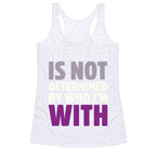 Who I Am Is Not Determined By Who I'm With (Asexual) Racerback Tank