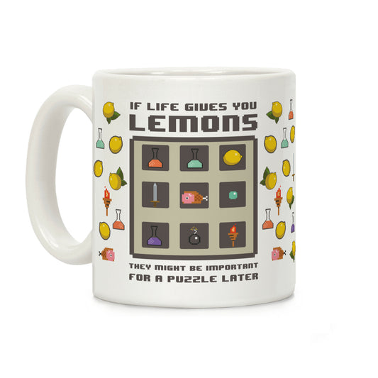 If Life Gives You Lemons They Might Be Important for A Puzzle Later Coffee Mug