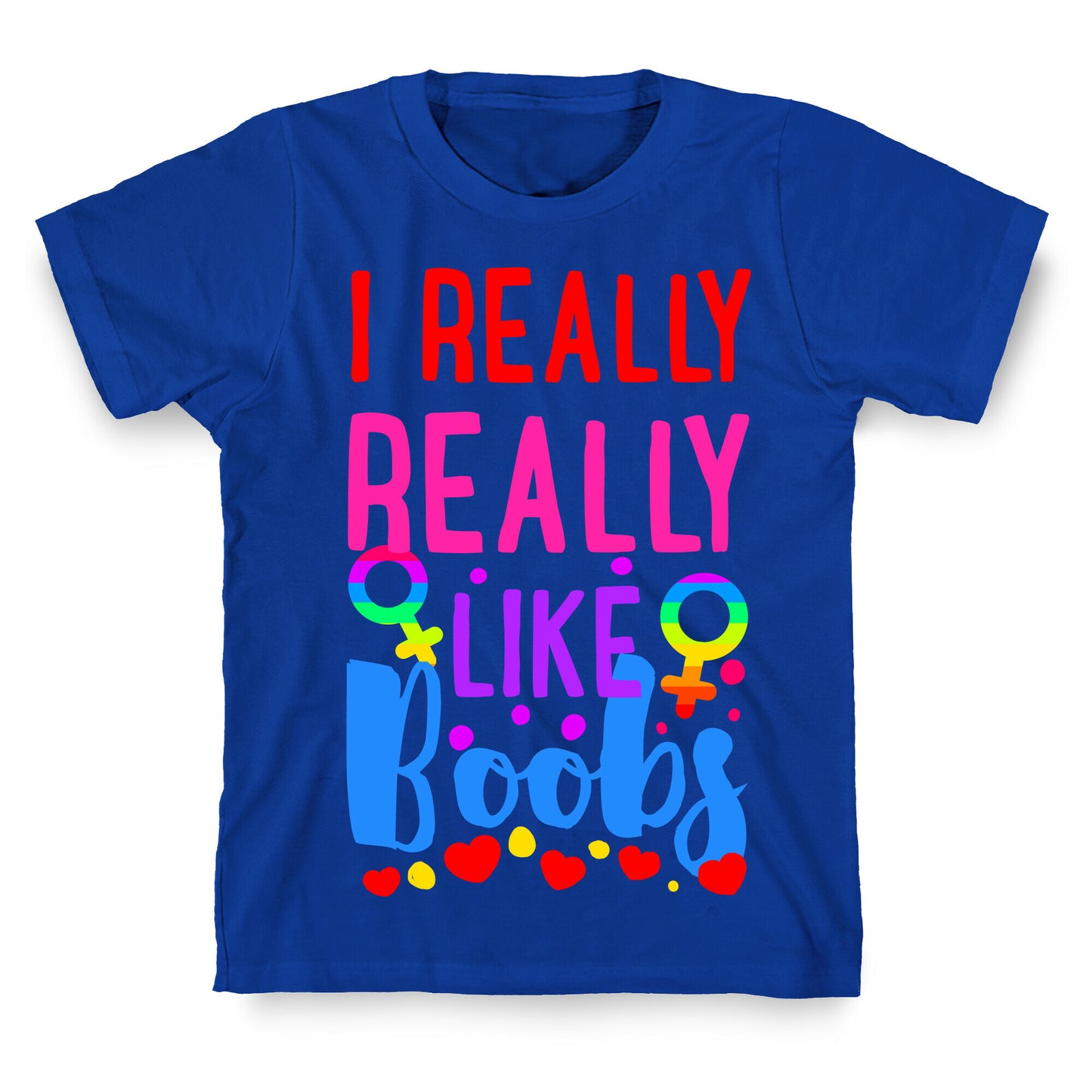 I Really Really Like Boobs T-Shirt