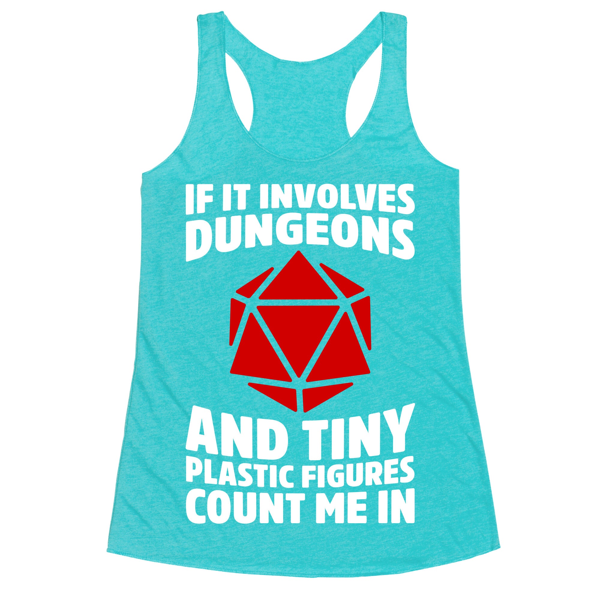 If It Involves Dungeons And Tiny Plastic Figures, Count Me In Racerback Tank