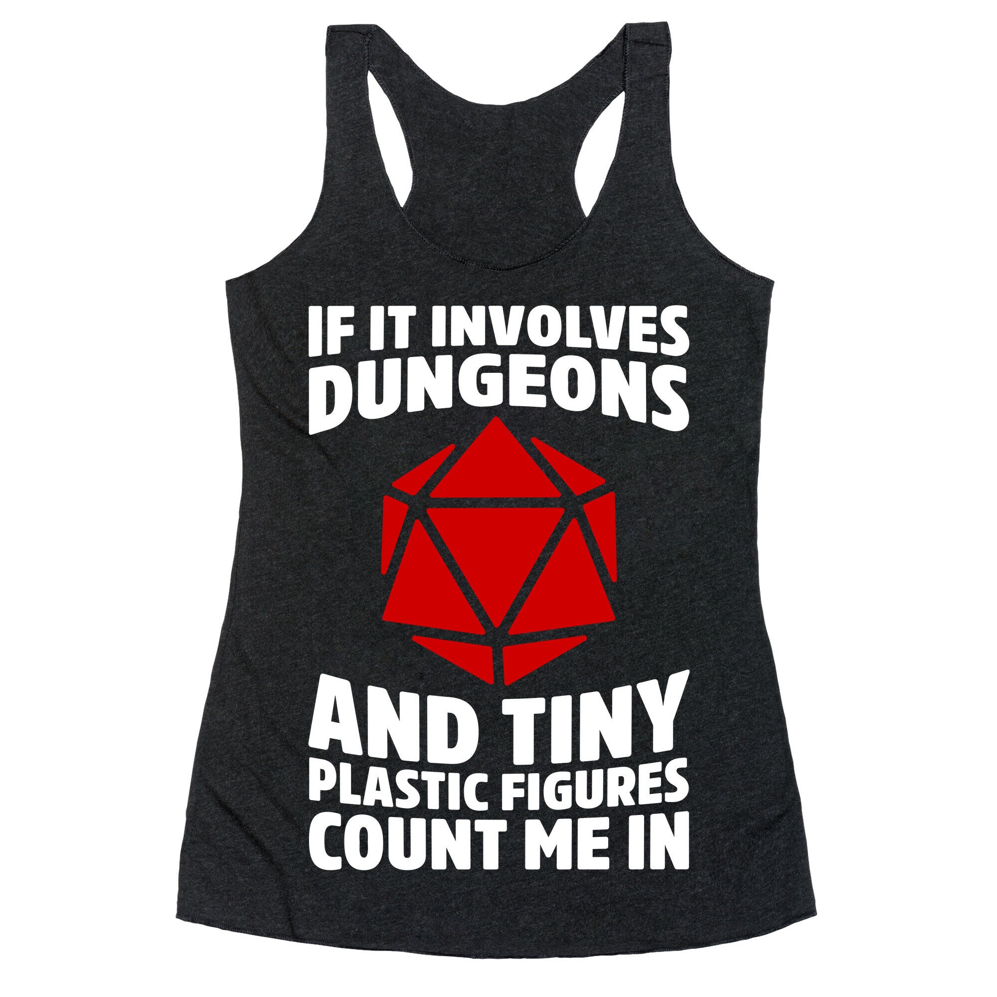 If It Involves Dungeons And Tiny Plastic Figures, Count Me In Racerback Tank