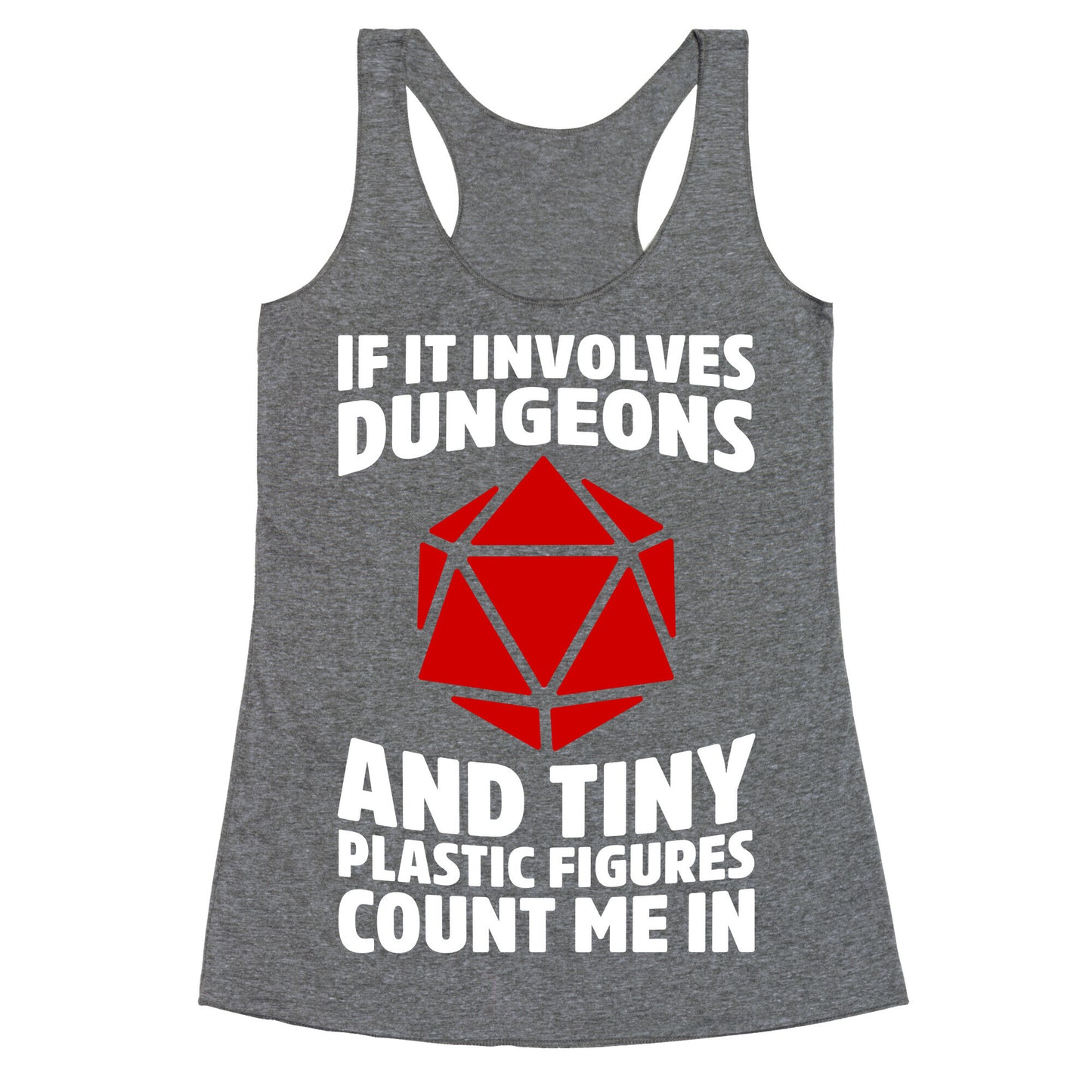 If It Involves Dungeons And Tiny Plastic Figures, Count Me In Racerback Tank