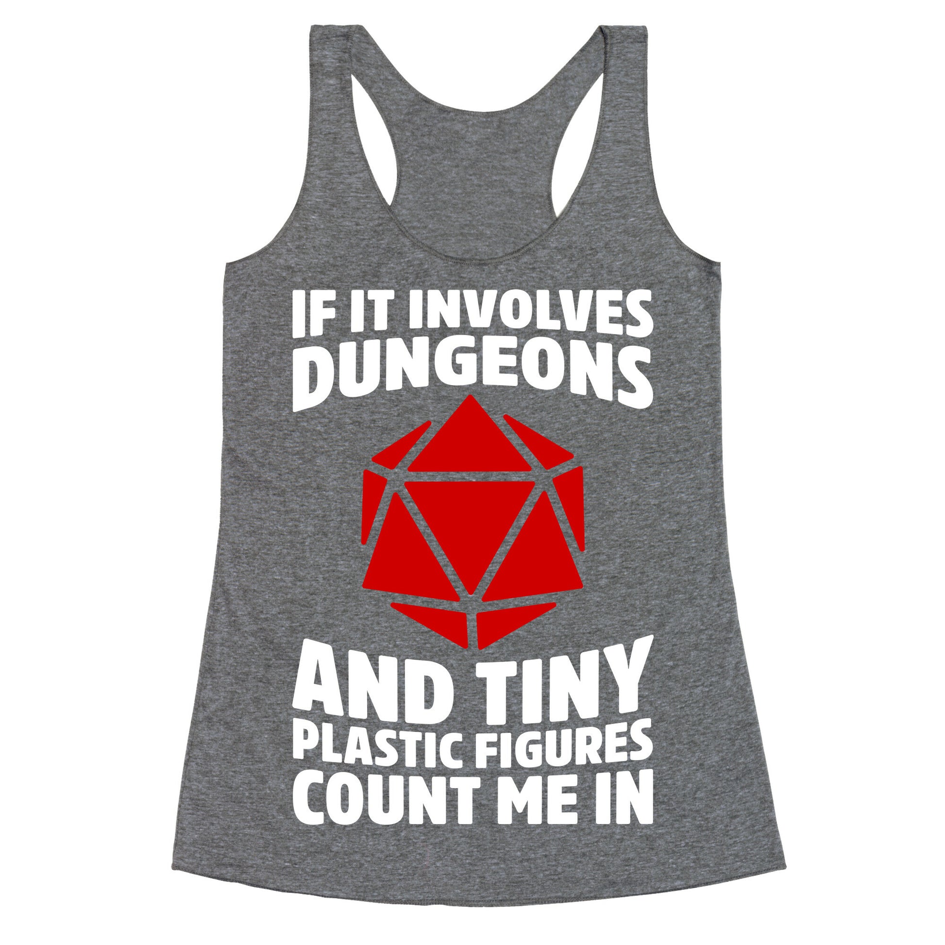 If It Involves Dungeons And Tiny Plastic Figures, Count Me In Racerback Tank