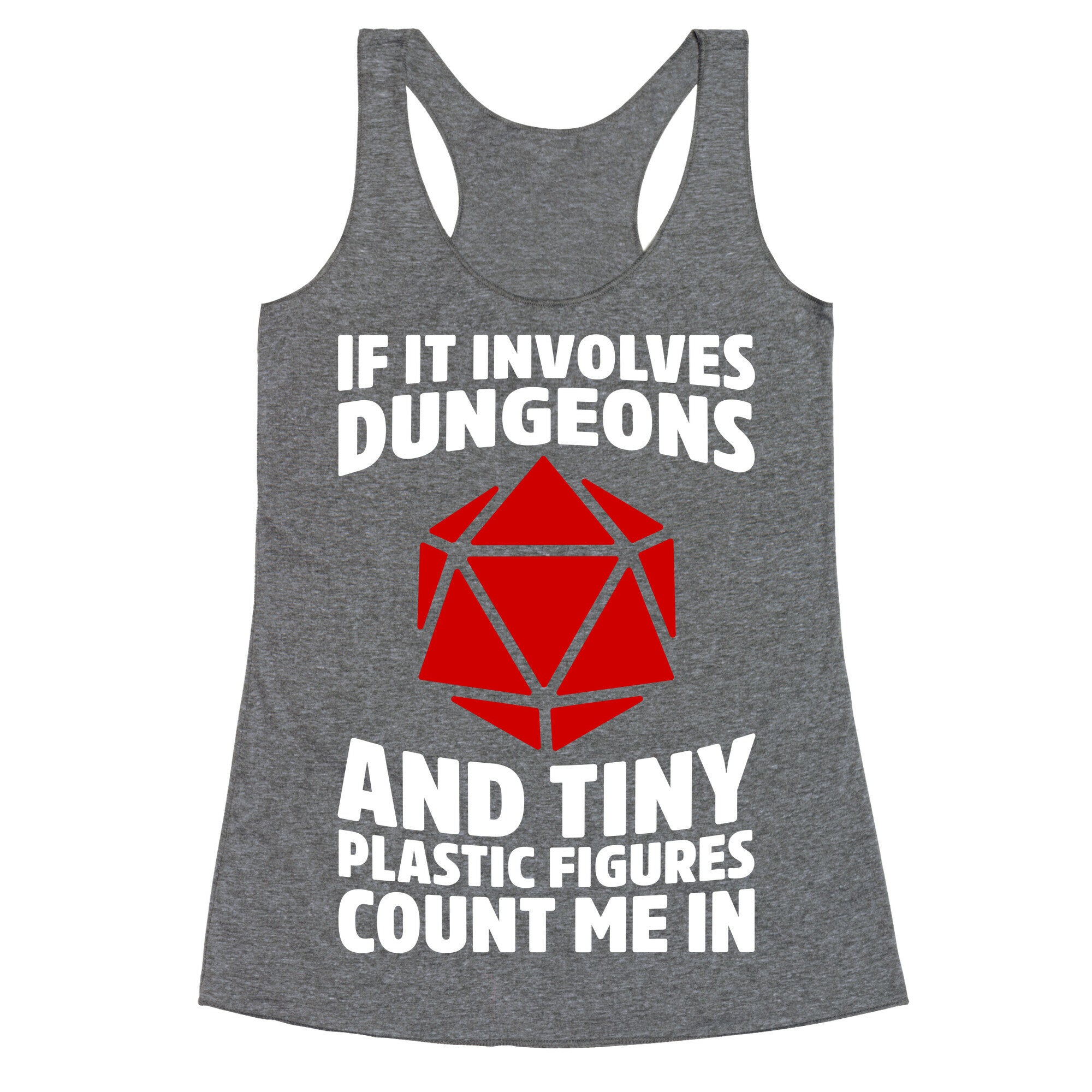 If It Involves Dungeons And Tiny Plastic Figures, Count Me In Racerback Tank