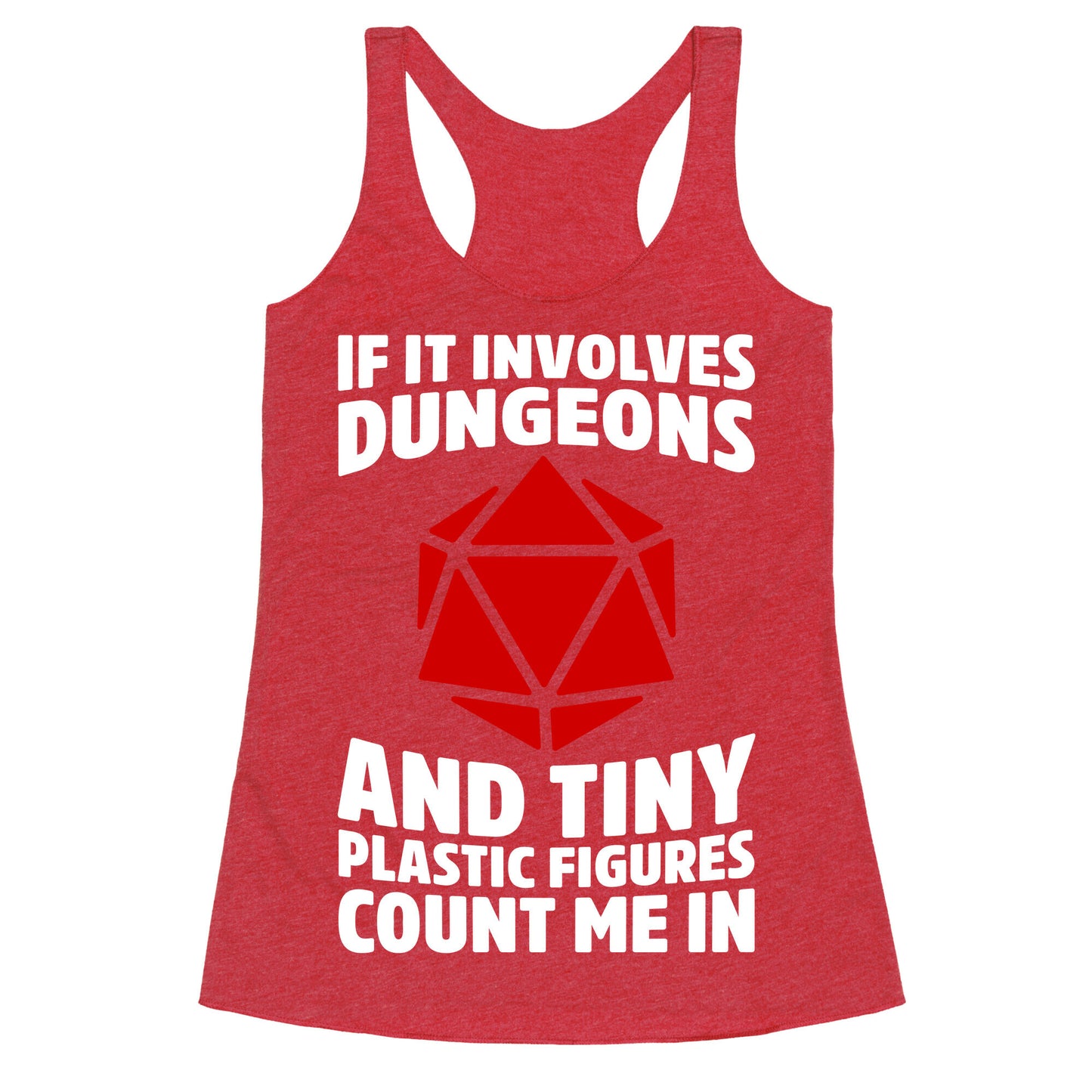 If It Involves Dungeons And Tiny Plastic Figures, Count Me In Racerback Tank