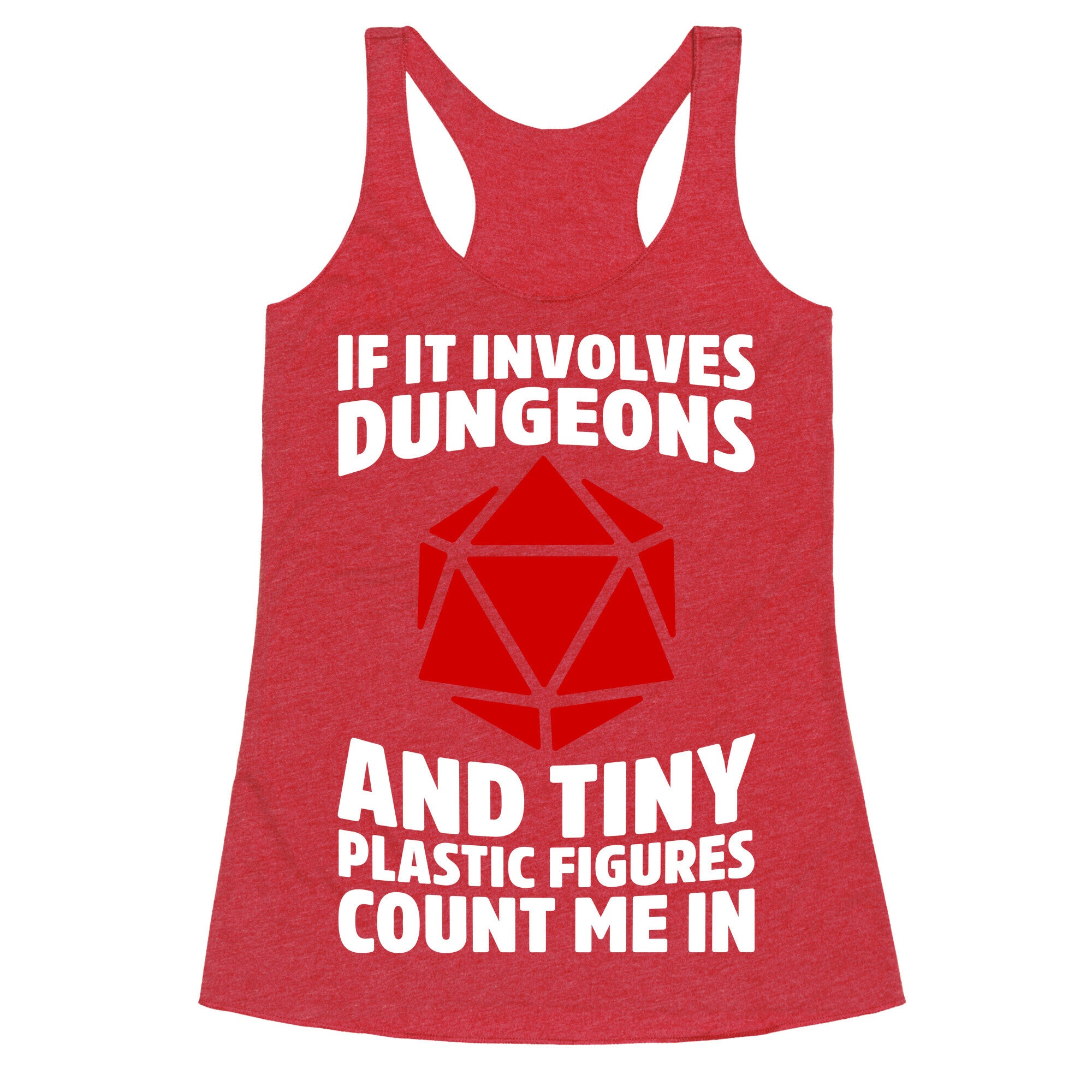 If It Involves Dungeons And Tiny Plastic Figures, Count Me In Racerback Tank