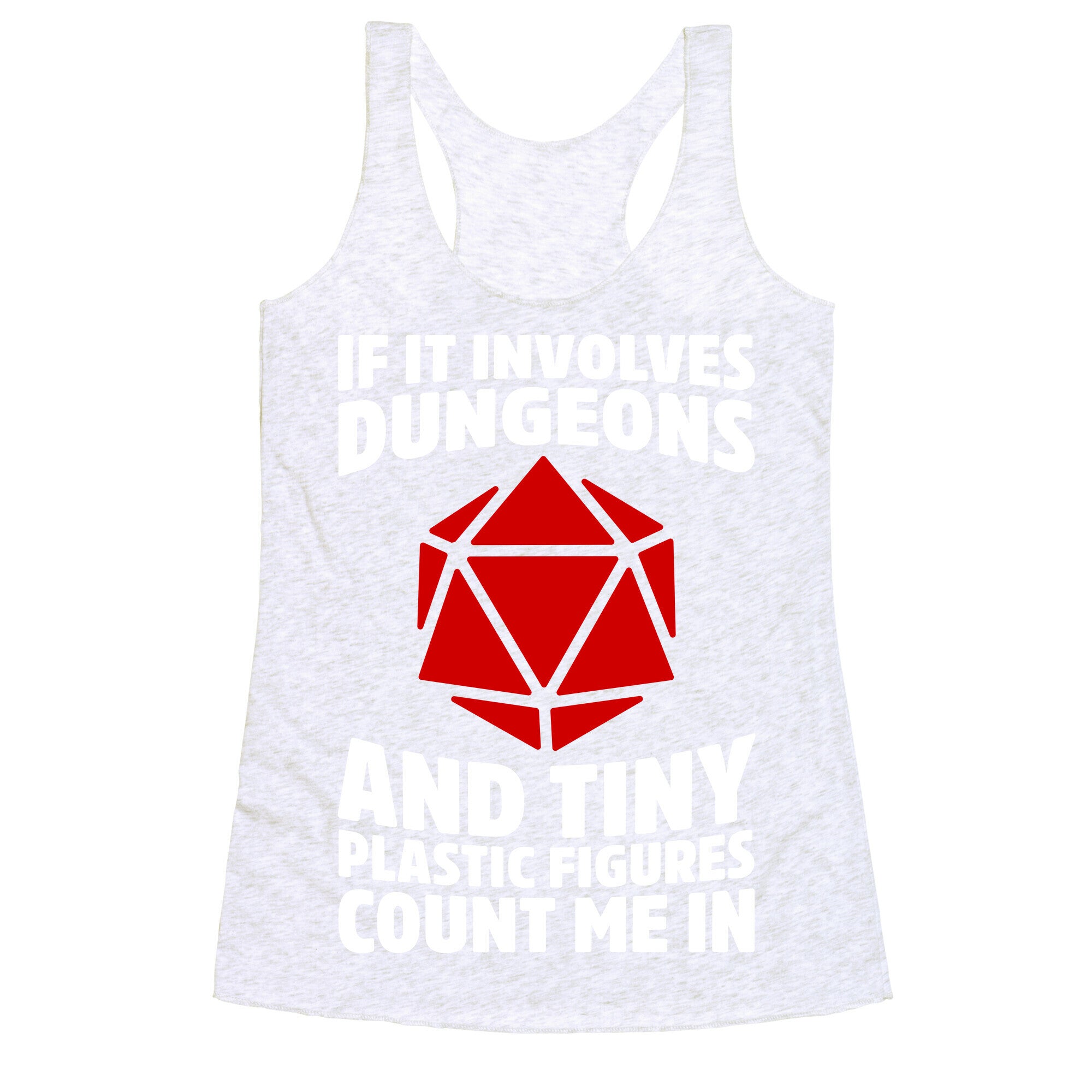 If It Involves Dungeons And Tiny Plastic Figures, Count Me In Racerback Tank