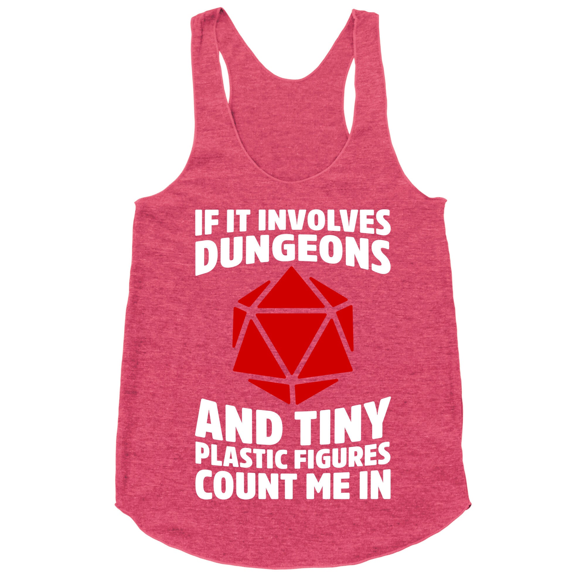 If It Involves Dungeons And Tiny Plastic Figures, Count Me In Racerback Tank