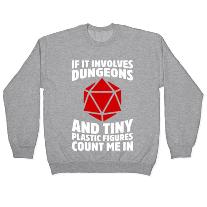 If It Involves Dungeons And Tiny Plastic Figures, Count Me In Crewneck Sweatshirt