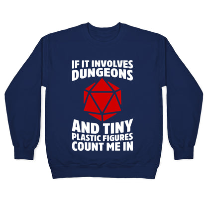 If It Involves Dungeons And Tiny Plastic Figures, Count Me In Crewneck Sweatshirt