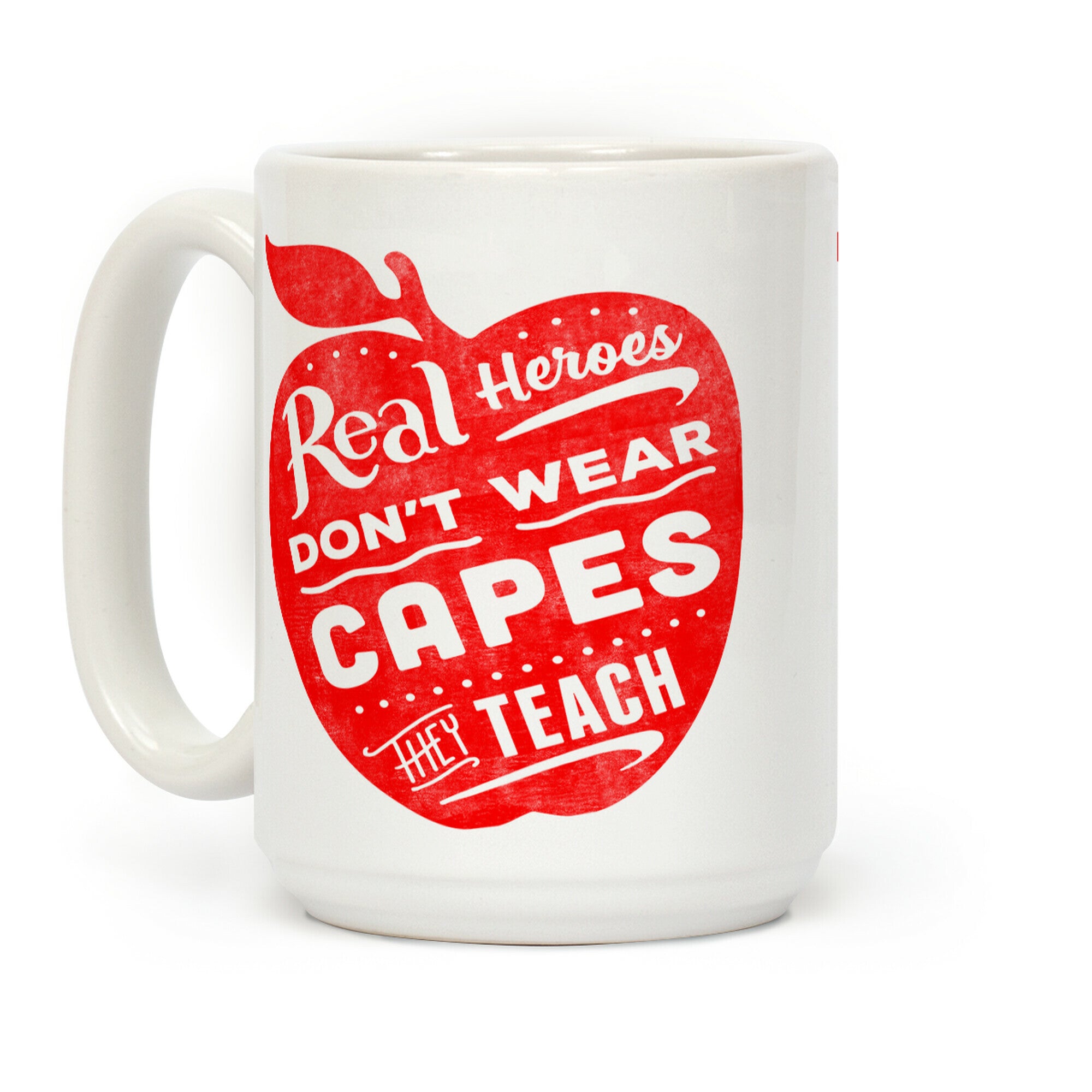 Real Heroes Don't Wear Capes They Teach Coffee Mug
