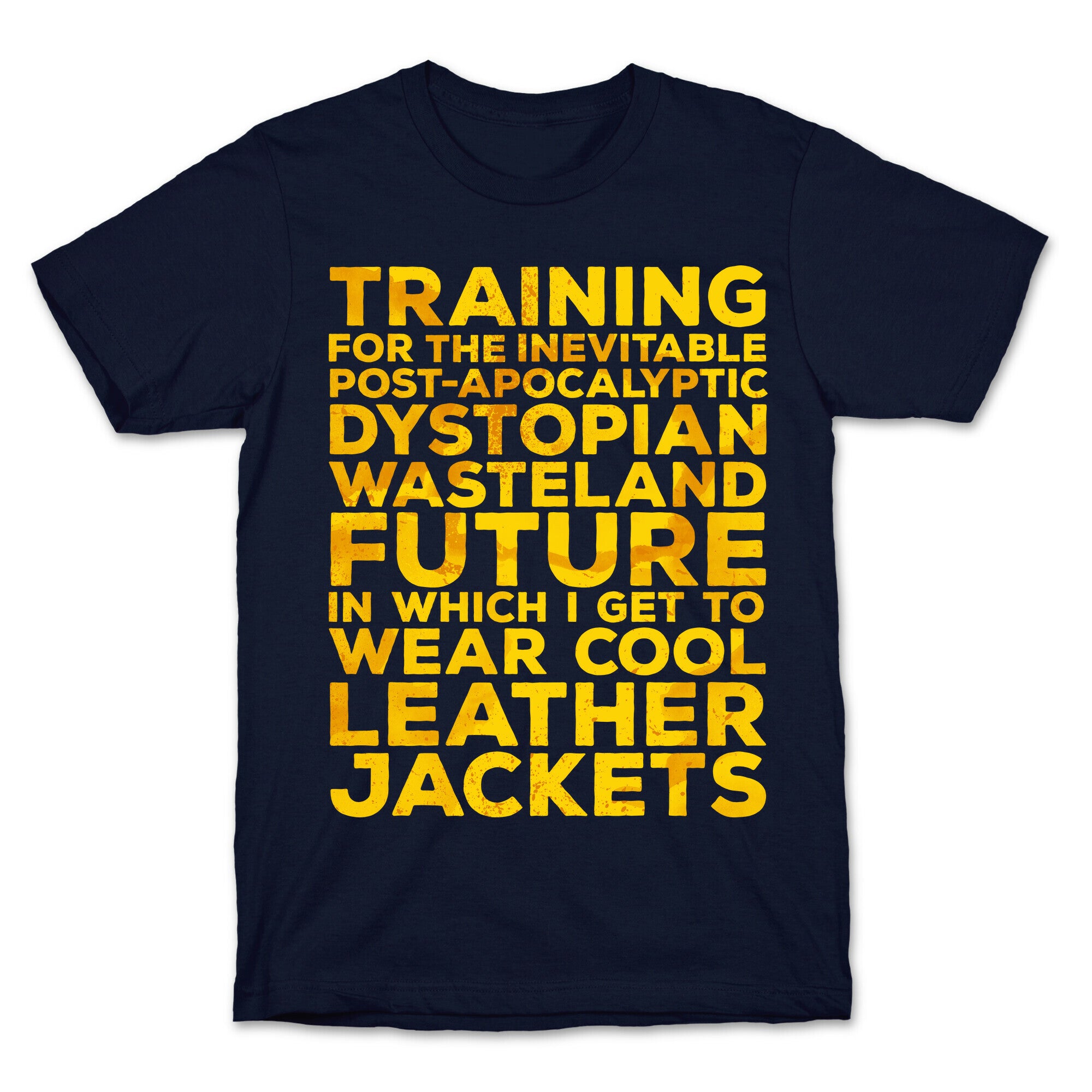 Training for The Inevitable Post-Apocalyptic Dystopian Wasteland Future T-Shirt