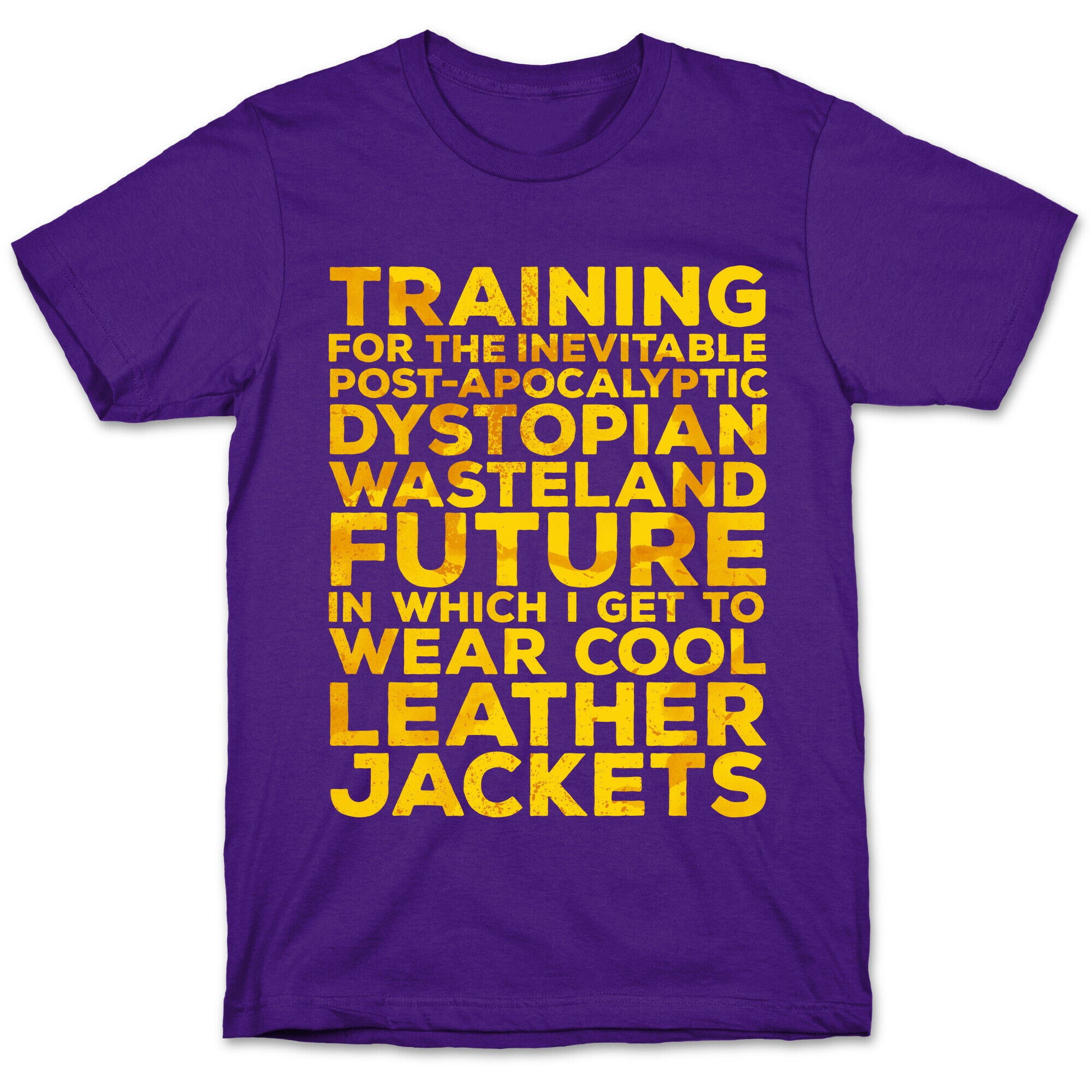 Training for The Inevitable Post-Apocalyptic Dystopian Wasteland Future T-Shirt