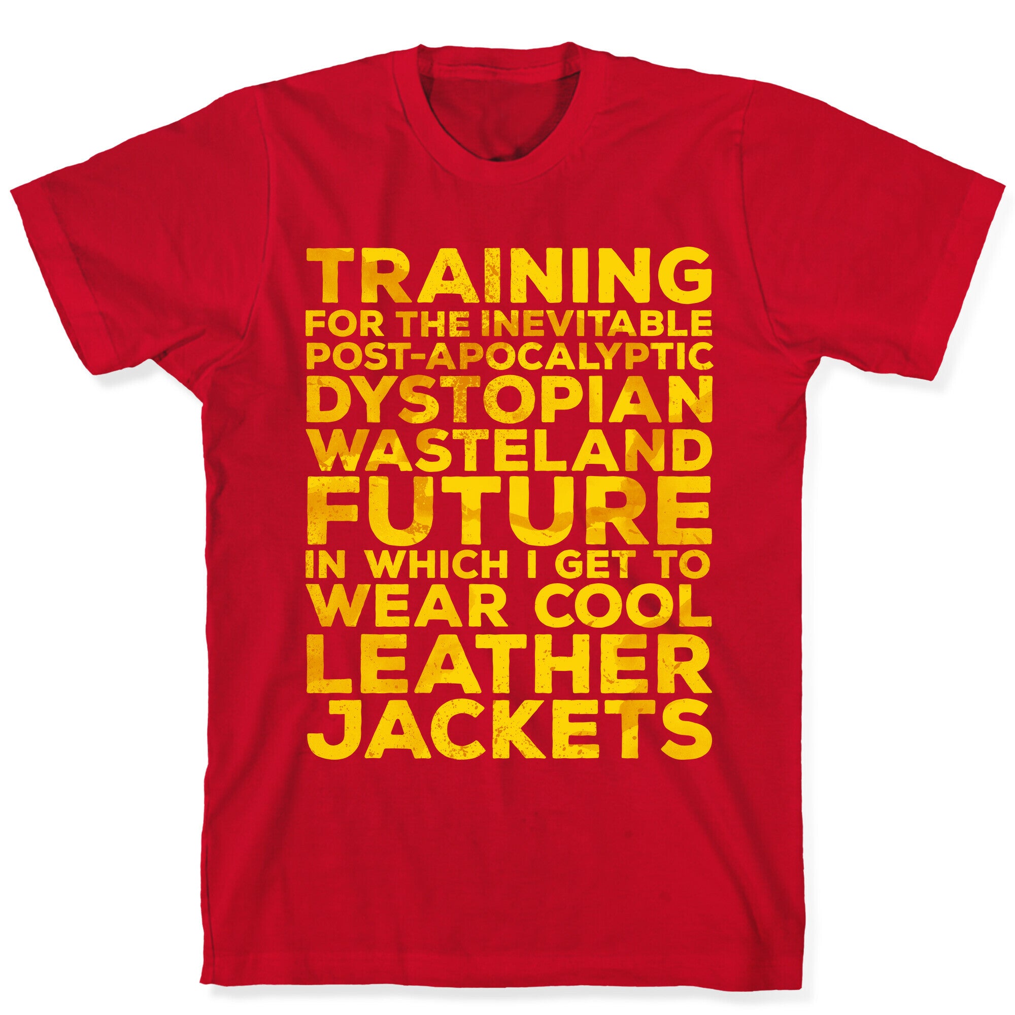 Training for The Inevitable Post-Apocalyptic Dystopian Wasteland Future T-Shirt