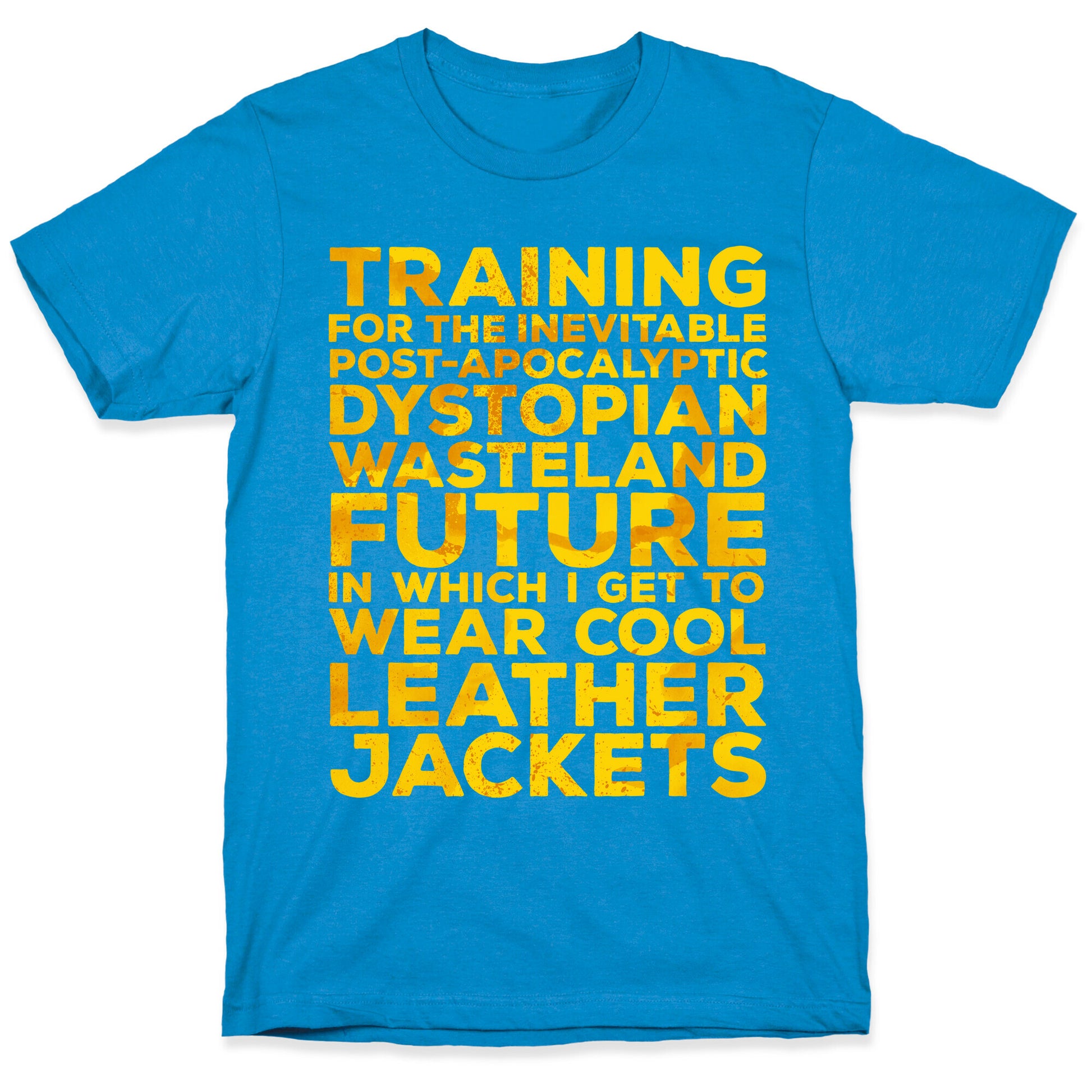 Training for The Inevitable Post-Apocalyptic Dystopian Wasteland Future T-Shirt