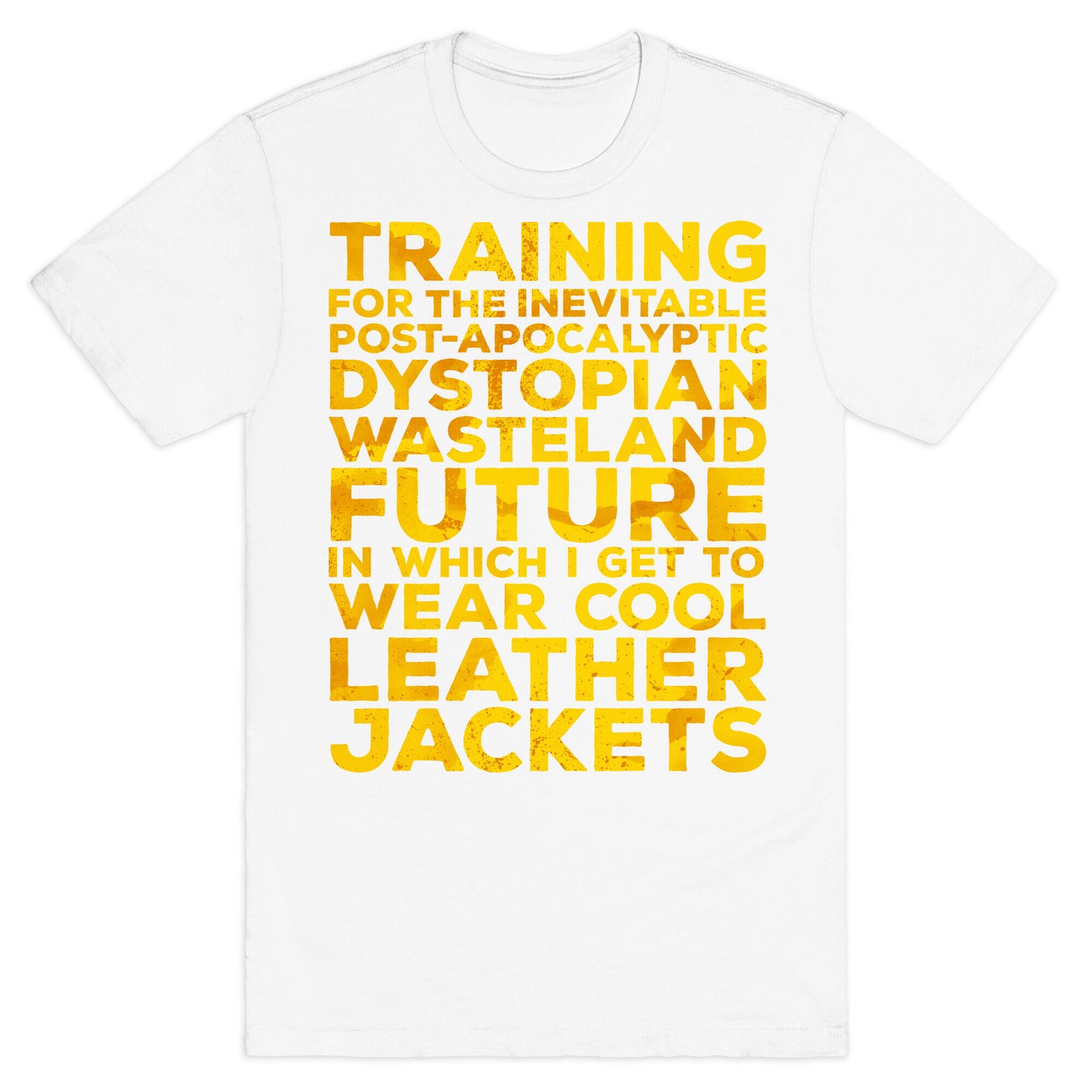 Training for The Inevitable Post-Apocalyptic Dystopian Wasteland Future T-Shirt