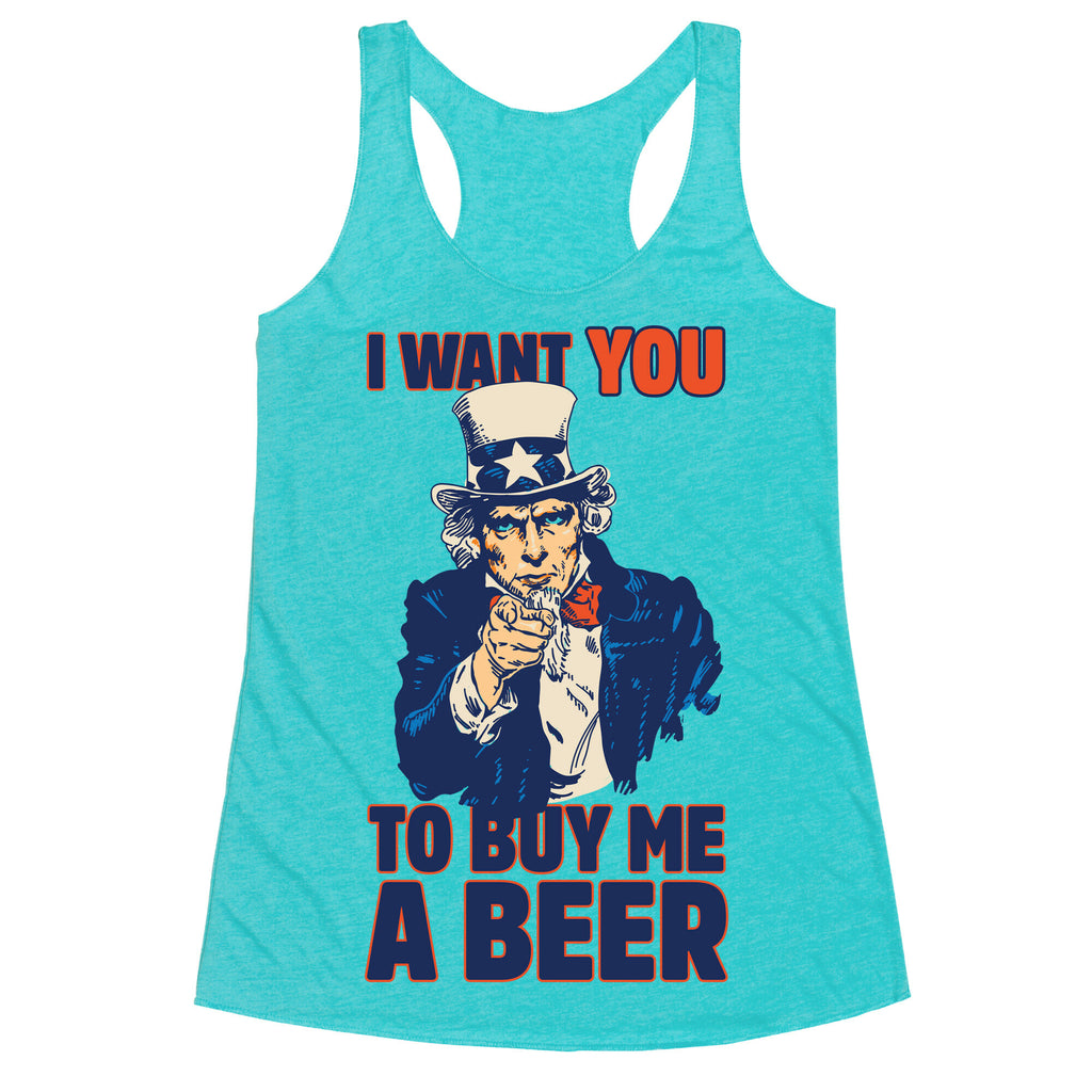 Uncle Sam Says I Want YOU to Buy Me a Beer Racerback Tank