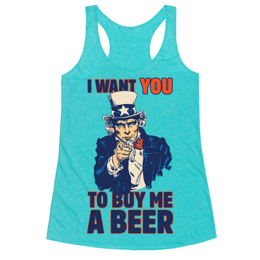 Uncle Sam Says I Want YOU to Buy Me a Beer Racerback Tank