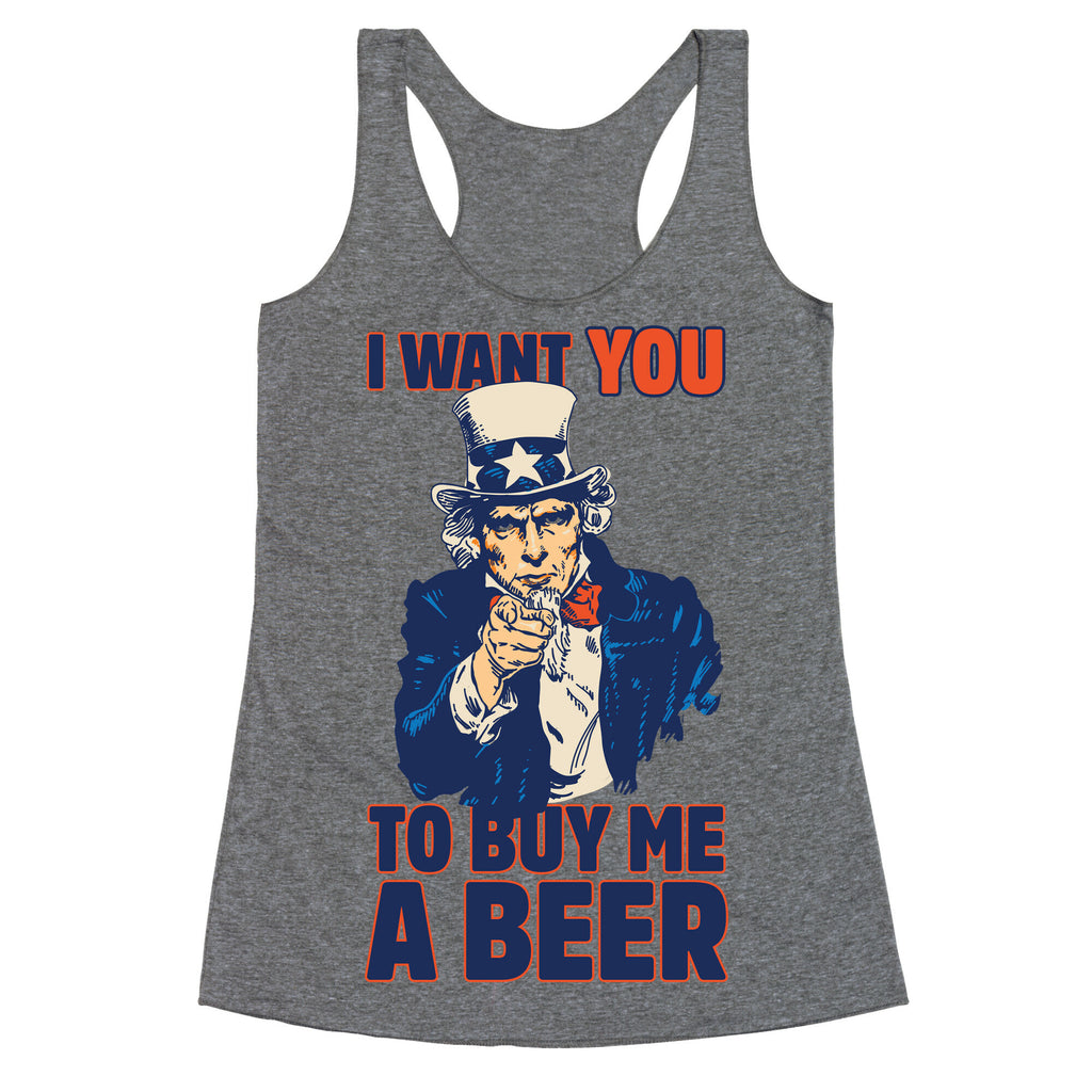 Uncle Sam Says I Want YOU to Buy Me a Beer Racerback Tank