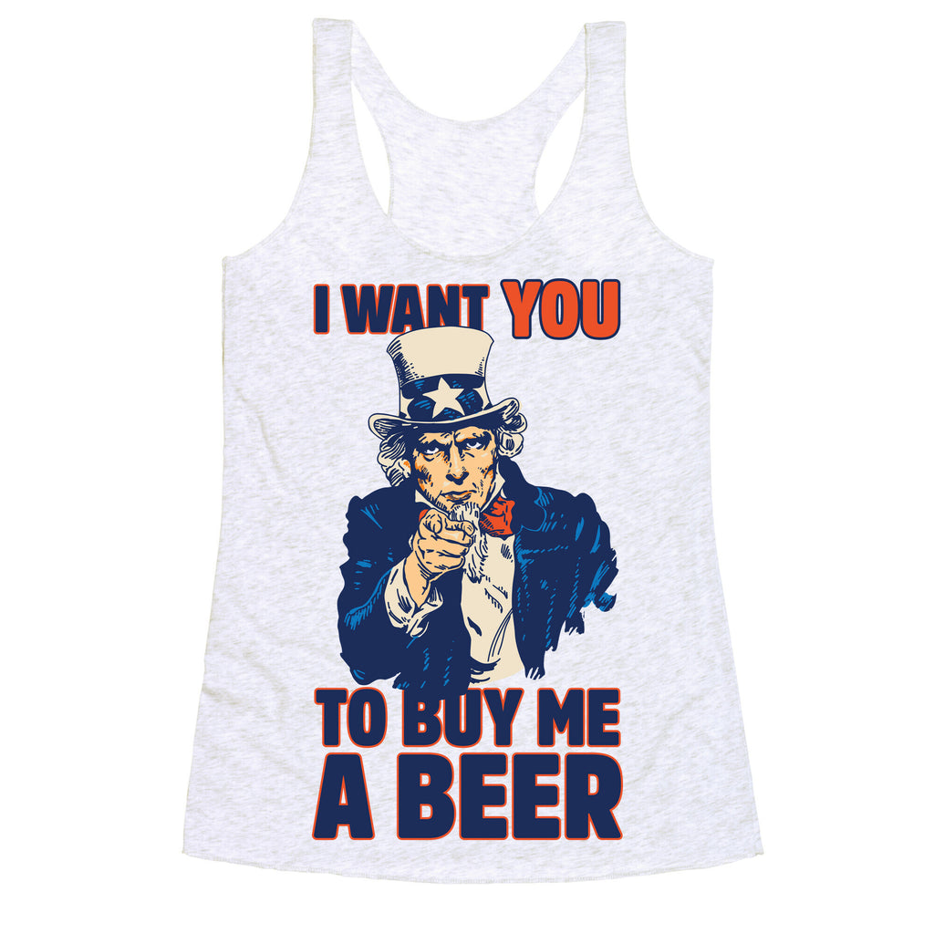 Uncle Sam Says I Want YOU to Buy Me a Beer Racerback Tank
